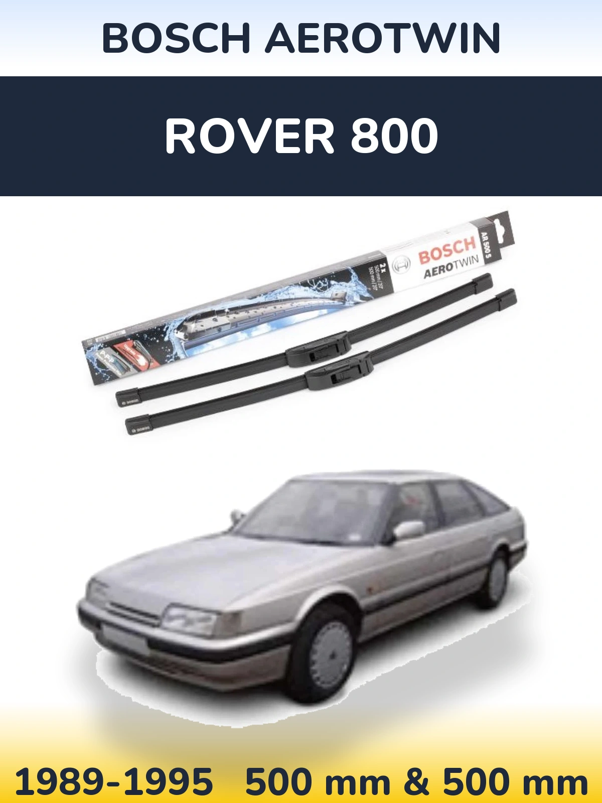 Komplet przednich wycieraczek BOSCH AeroTwin 500 & 500 mm do Rover 800 1989-1995