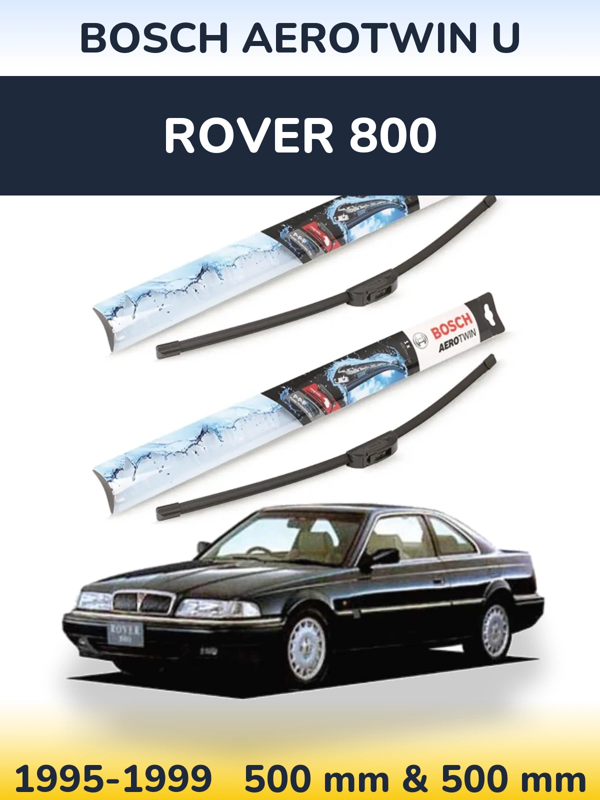 Komplet przednich wycieraczek BOSCH AeroTwin U 500 & 500 mm do Rover 800 1995-1999