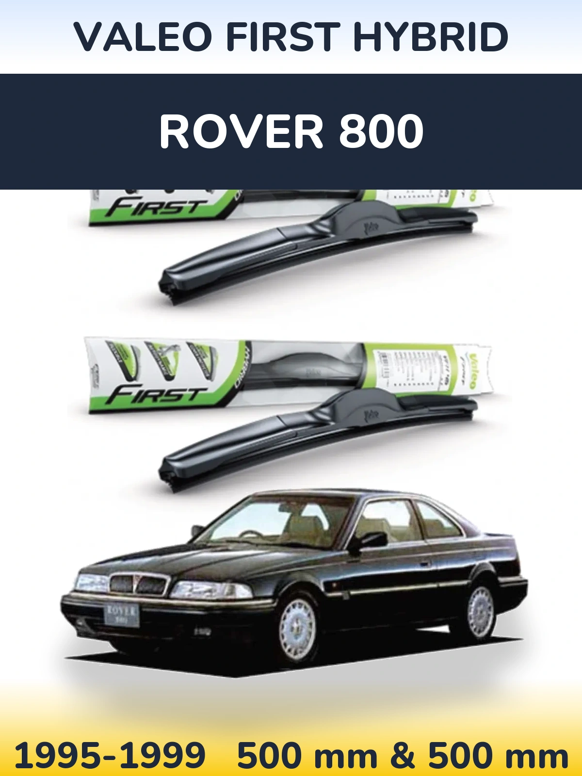 Front wiper blade set Valeo First Hybrid 500 & 500 mm for Rover 800 1995-1999