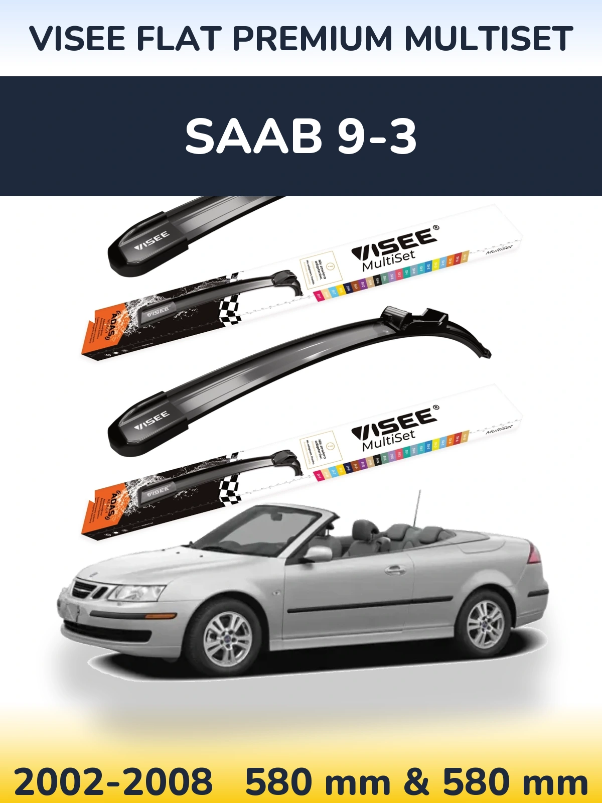 Komplet przednich wycieraczek VISEE FLAT PREMIUM MultiSet 580 & 580 mm do SAAB 9-3 2002-2008