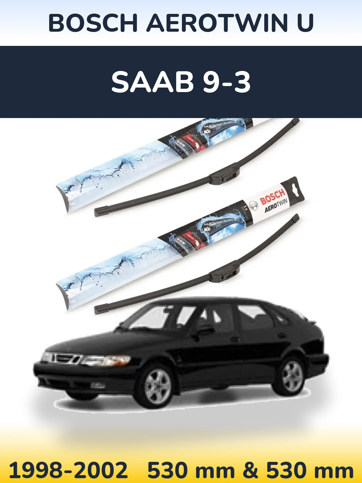 Komplet przednich wycieraczek BOSCH AeroTwin U 530 & 530 mm do SAAB 9-3 1998-2002