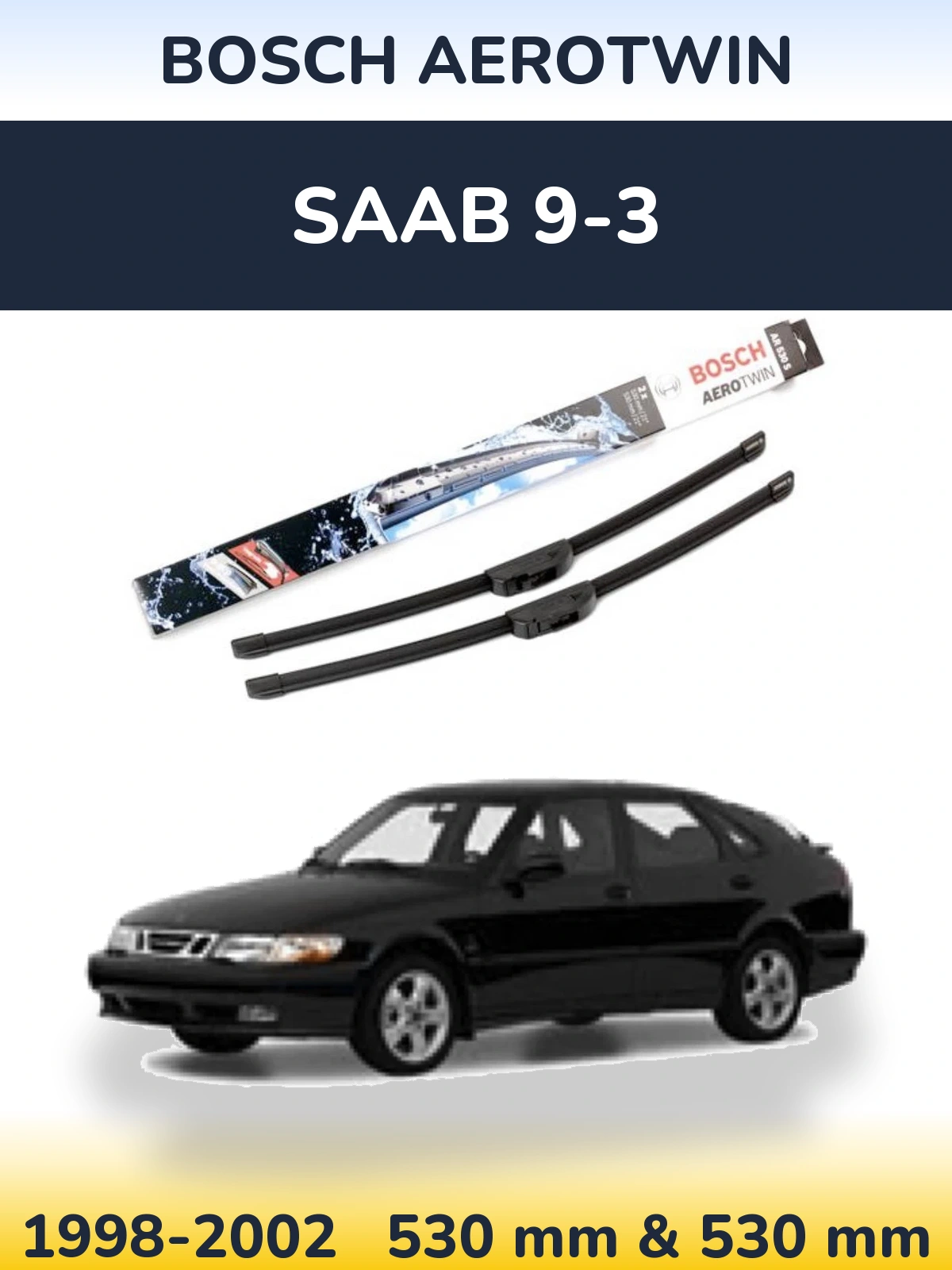 Komplet przednich wycieraczek BOSCH AeroTwin 530 & 530 mm do SAAB 9-3 1998-2002
