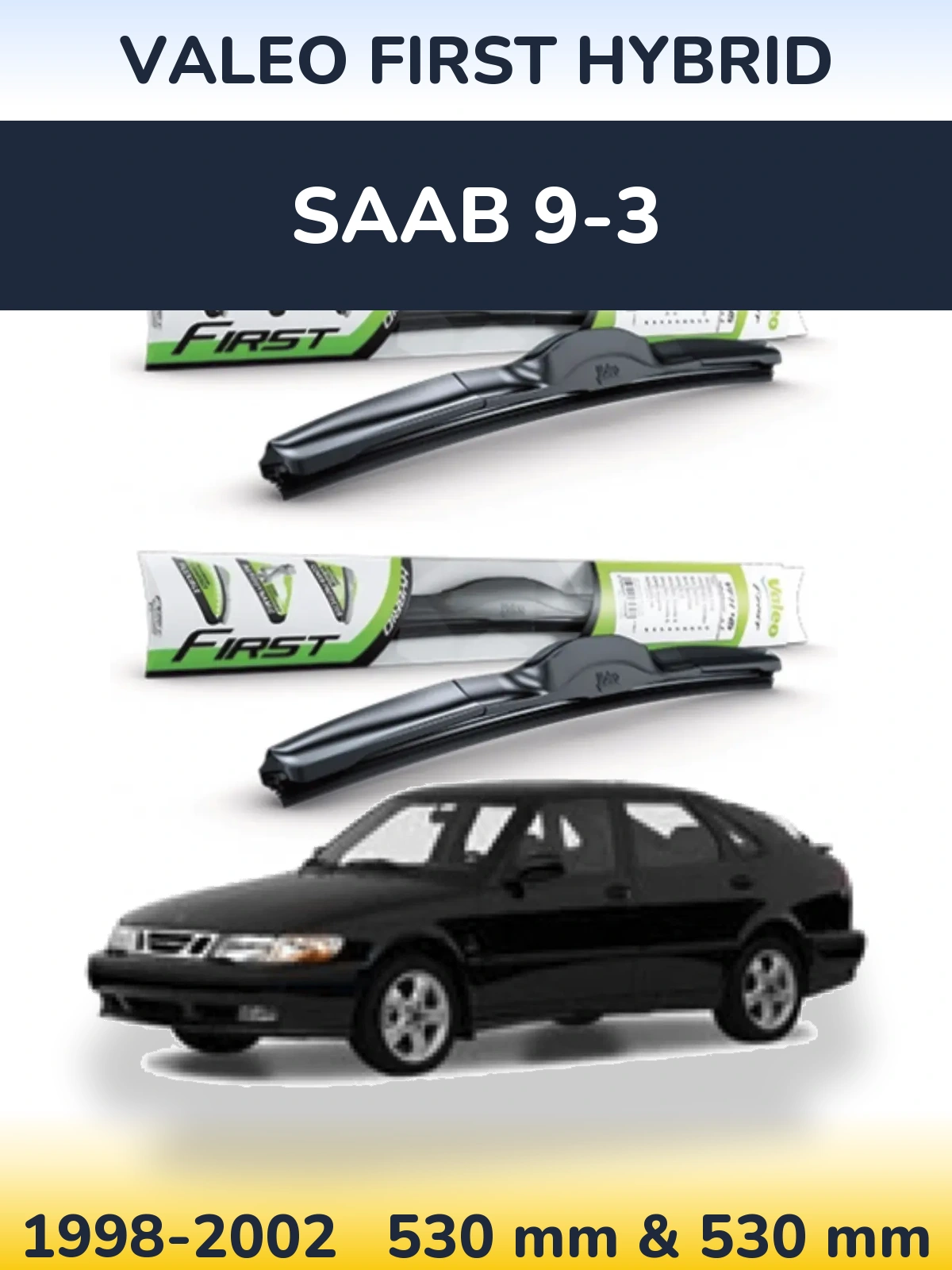 Komplet przednich wycieraczek Valeo First Hybrid 530 & 530 mm do SAAB 9-3 1998-2002