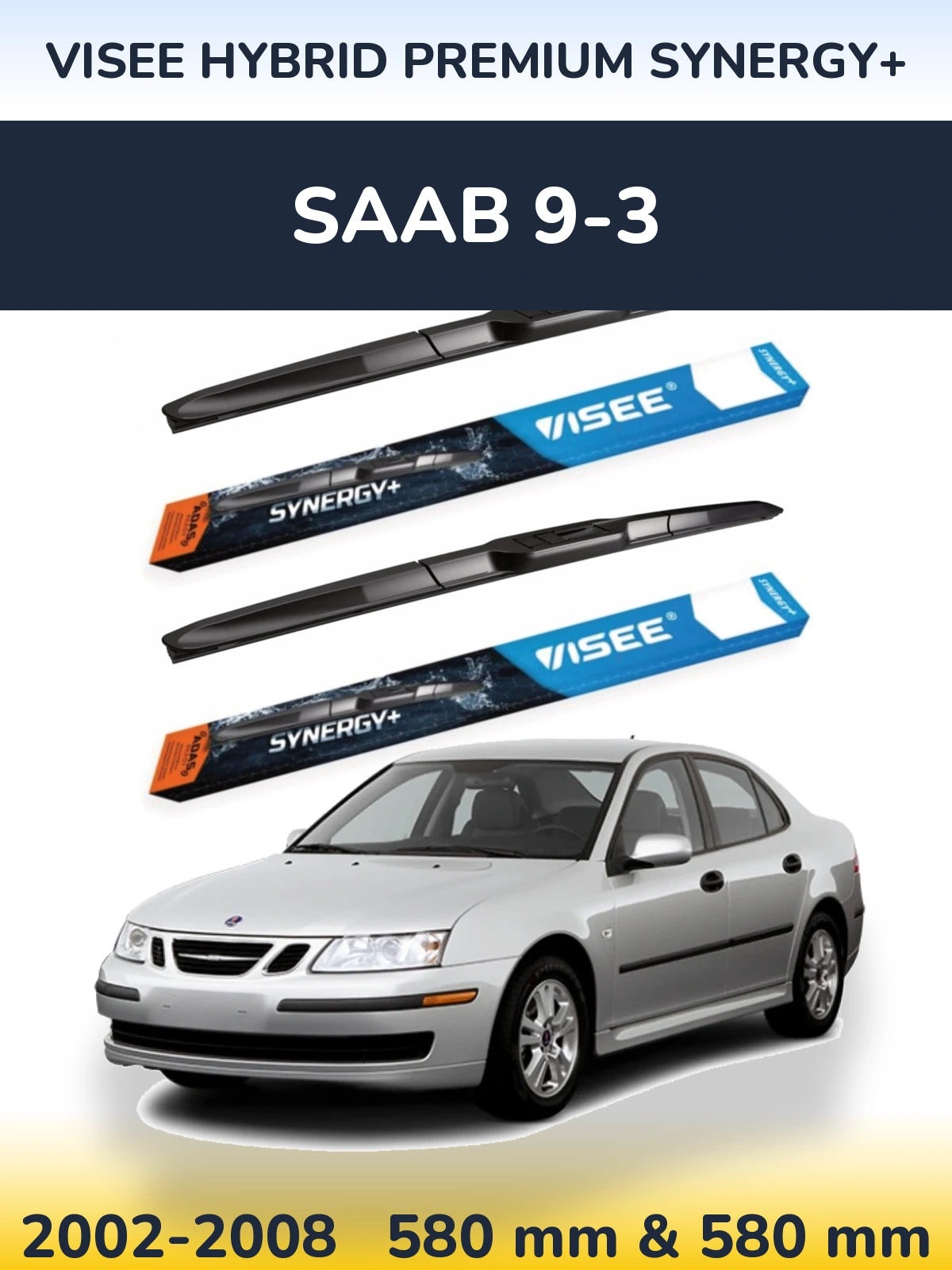 Front wiper blade set VISEE HYBRID PREMIUM SYNERGY+ 580 & 580 mm for SAAB 9-3 2002-2008