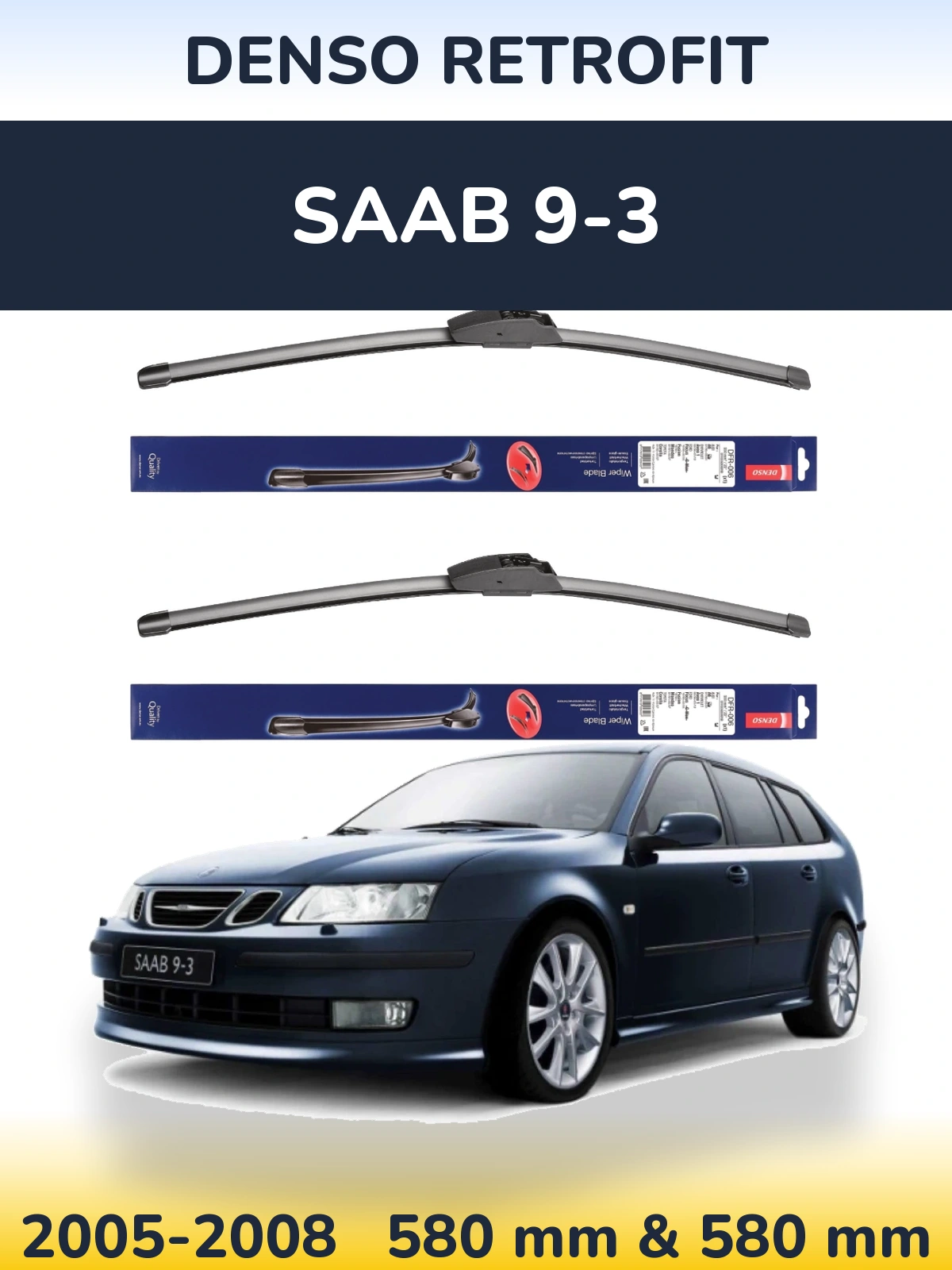 Front wiper blade set Denso Retrofit 580 & 580 mm for SAAB 9-3 2005-2008