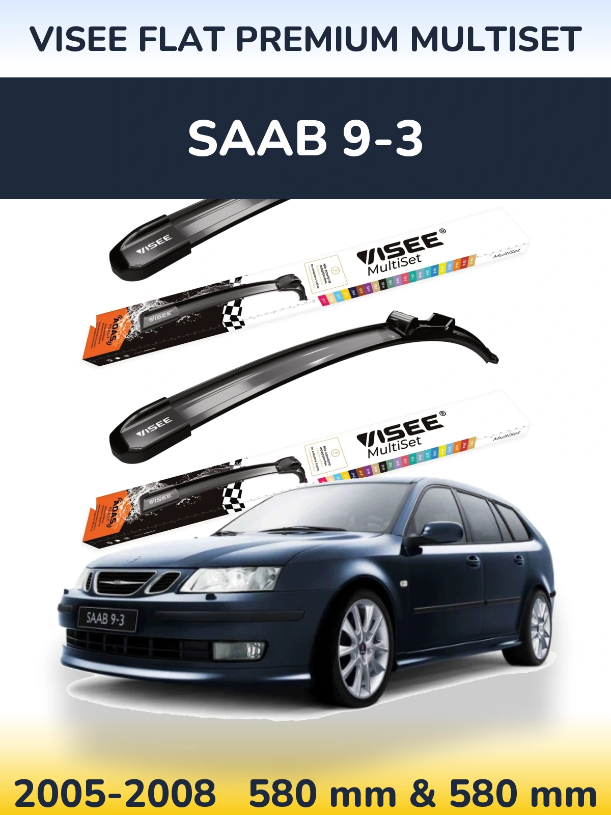 Front wiper blade set VISEE FLAT PREMIUM MultiSet 580 & 580 mm for SAAB 9-3 2005-2008