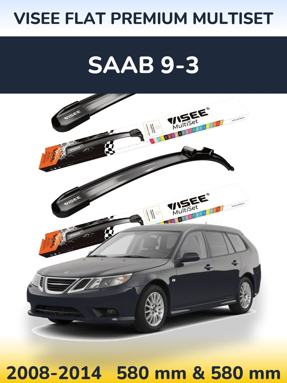 Front wiper blade set VISEE FLAT PREMIUM MultiSet 580 & 580 mm for SAAB 9-3 2008-2014