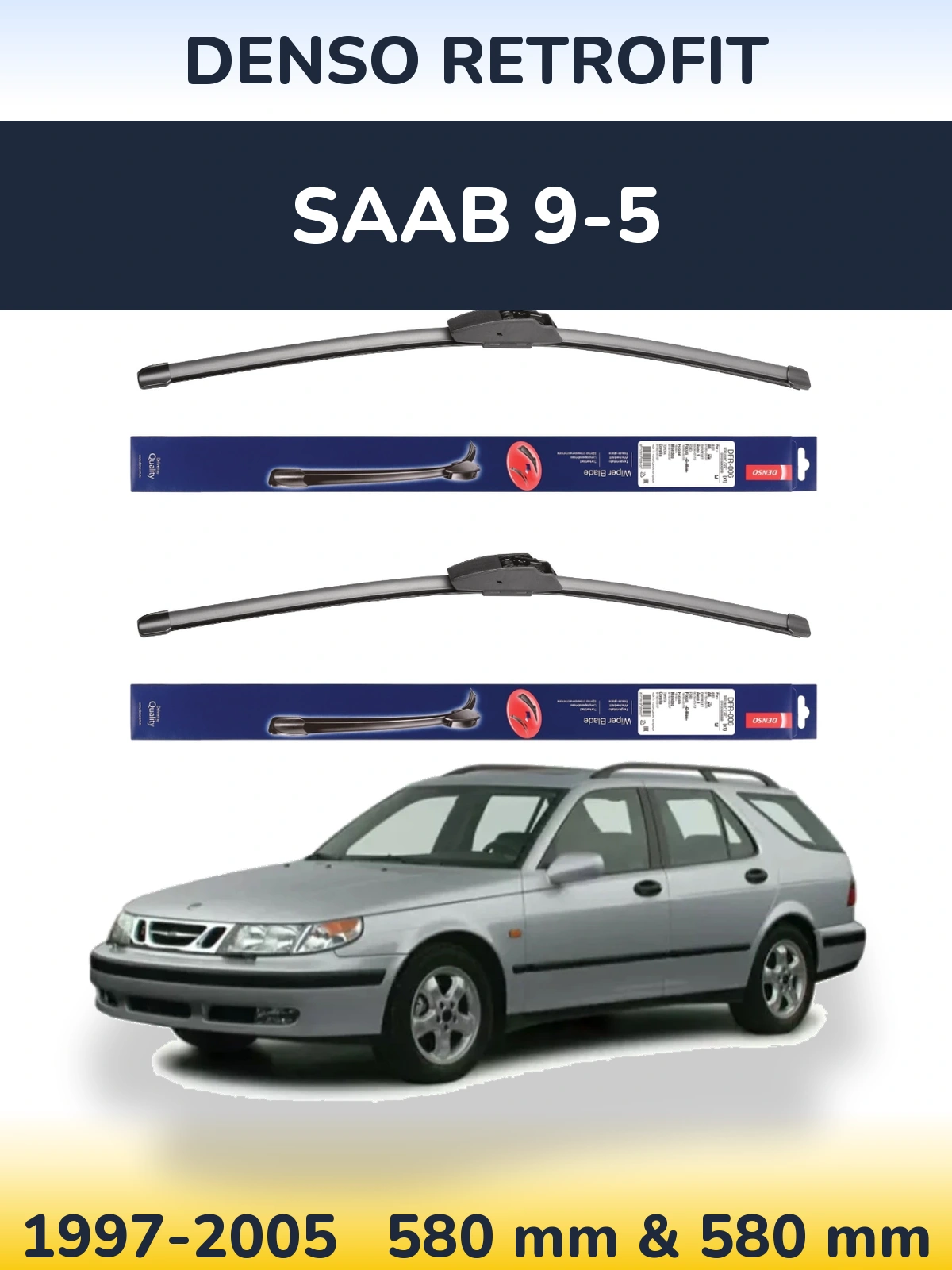 Front wiper blade set Denso Retrofit 580 & 580 mm for SAAB 9-5 1997-2005
