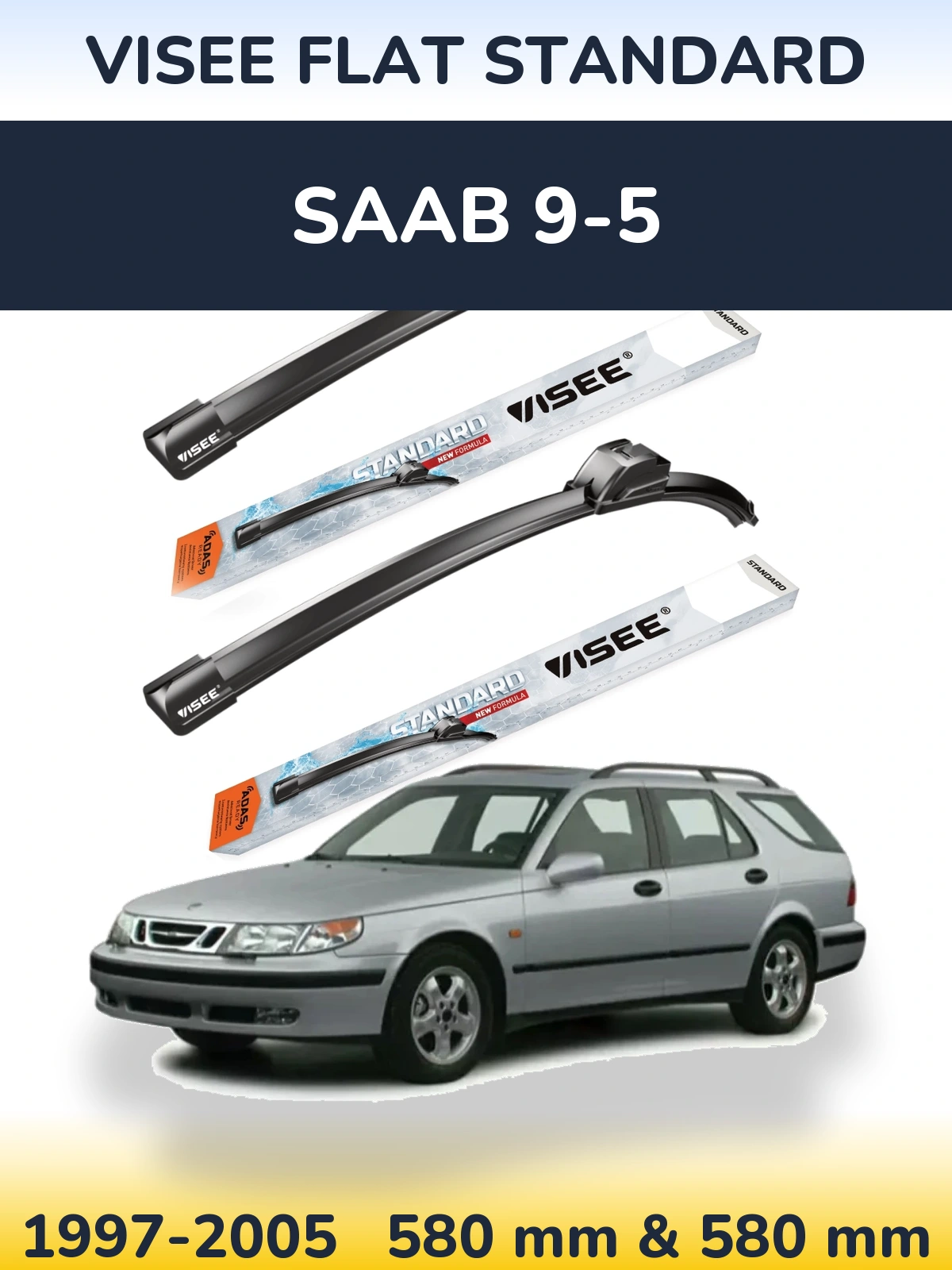 Komplet przednich wycieraczek VISEE FLAT STANDARD 580 & 580 mm do SAAB 9-5 1997-2005