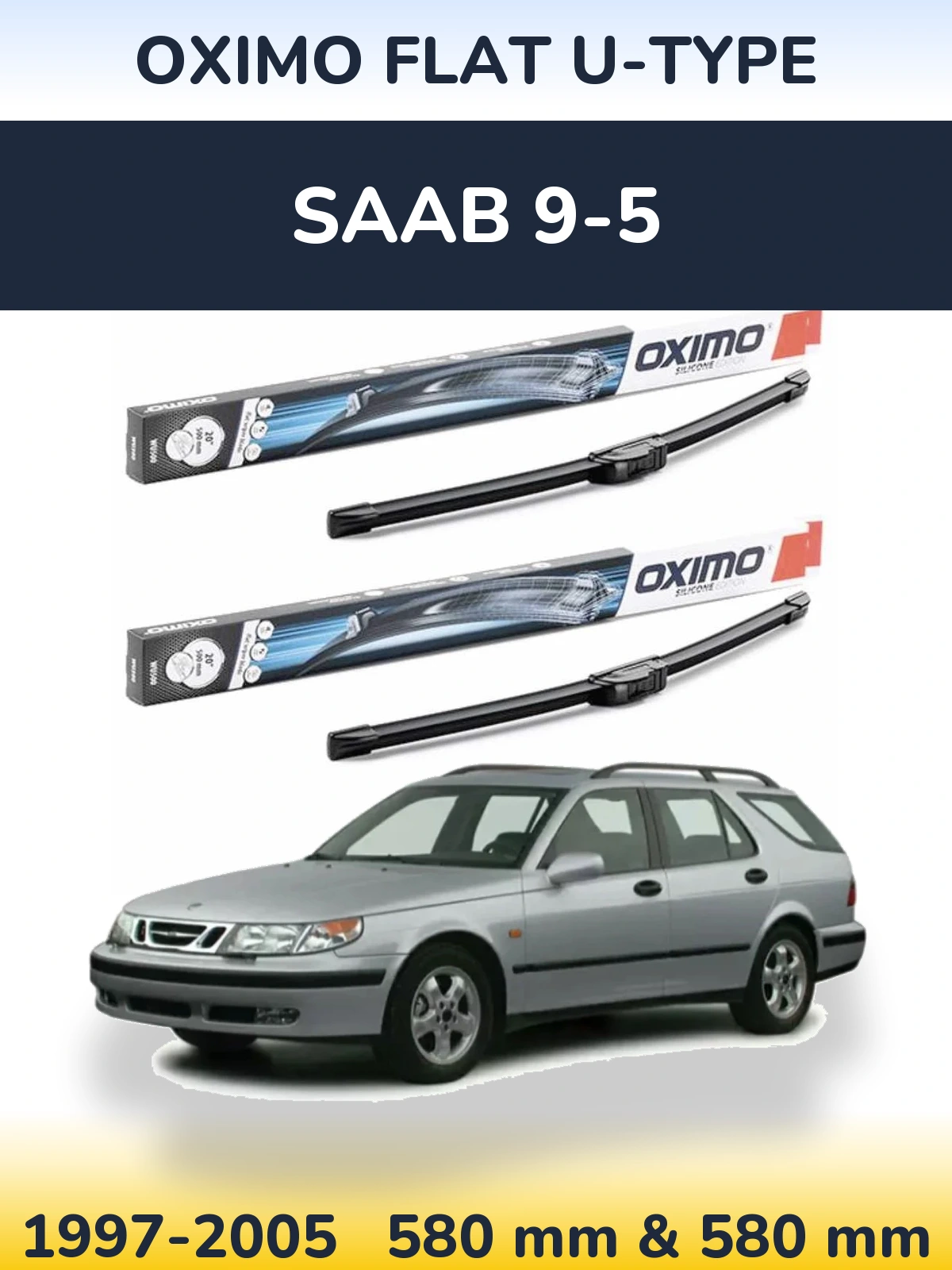 Комплект передніх щіток Oximo Flat U-type 580 & 580 мм для SAAB 9-5 1997-2005