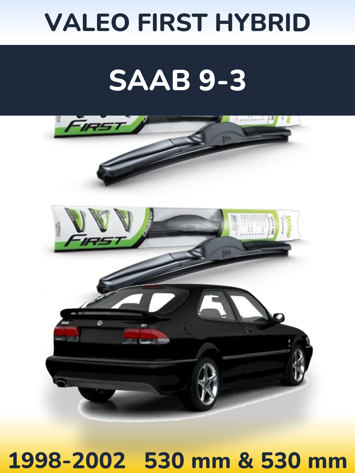 Front wiper blade set Valeo First Hybrid 530 & 530 mm for SAAB 9-3 1998-2002