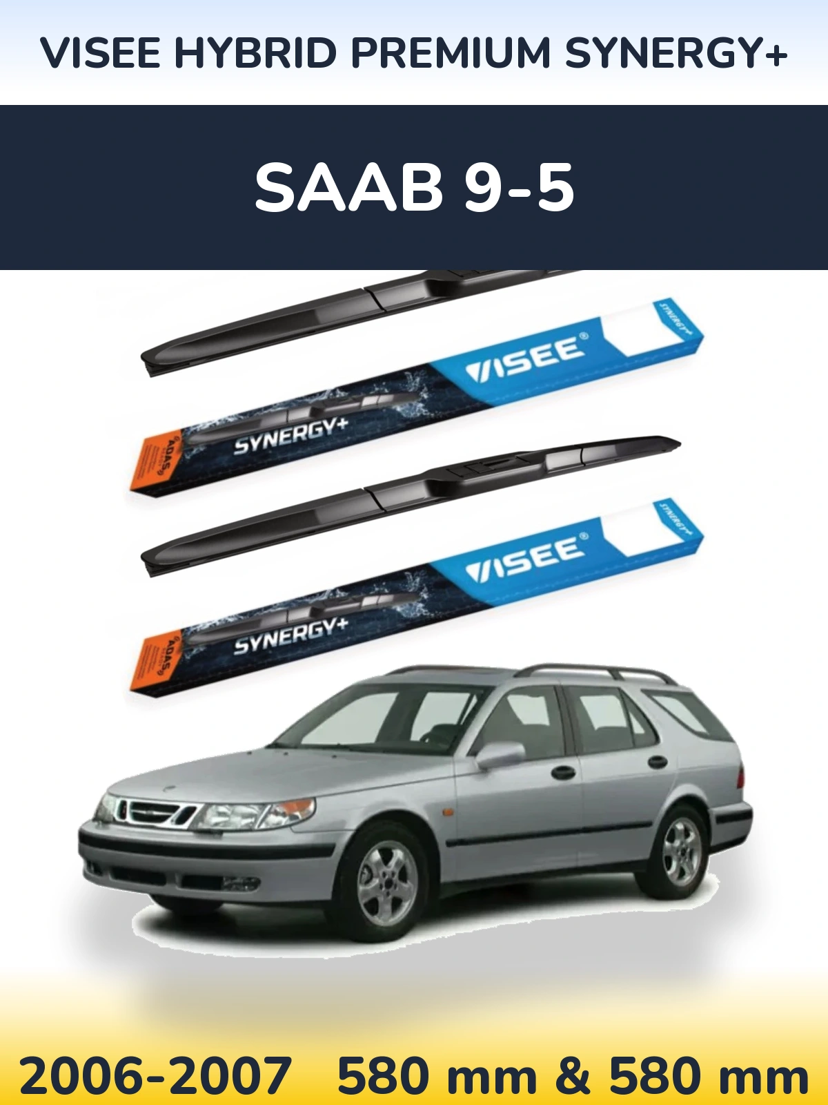 Комплект передніх щіток VISEE HYBRID PREMIUM SYNERGY+ 580 & 580 мм для SAAB 9-5 2006-2007