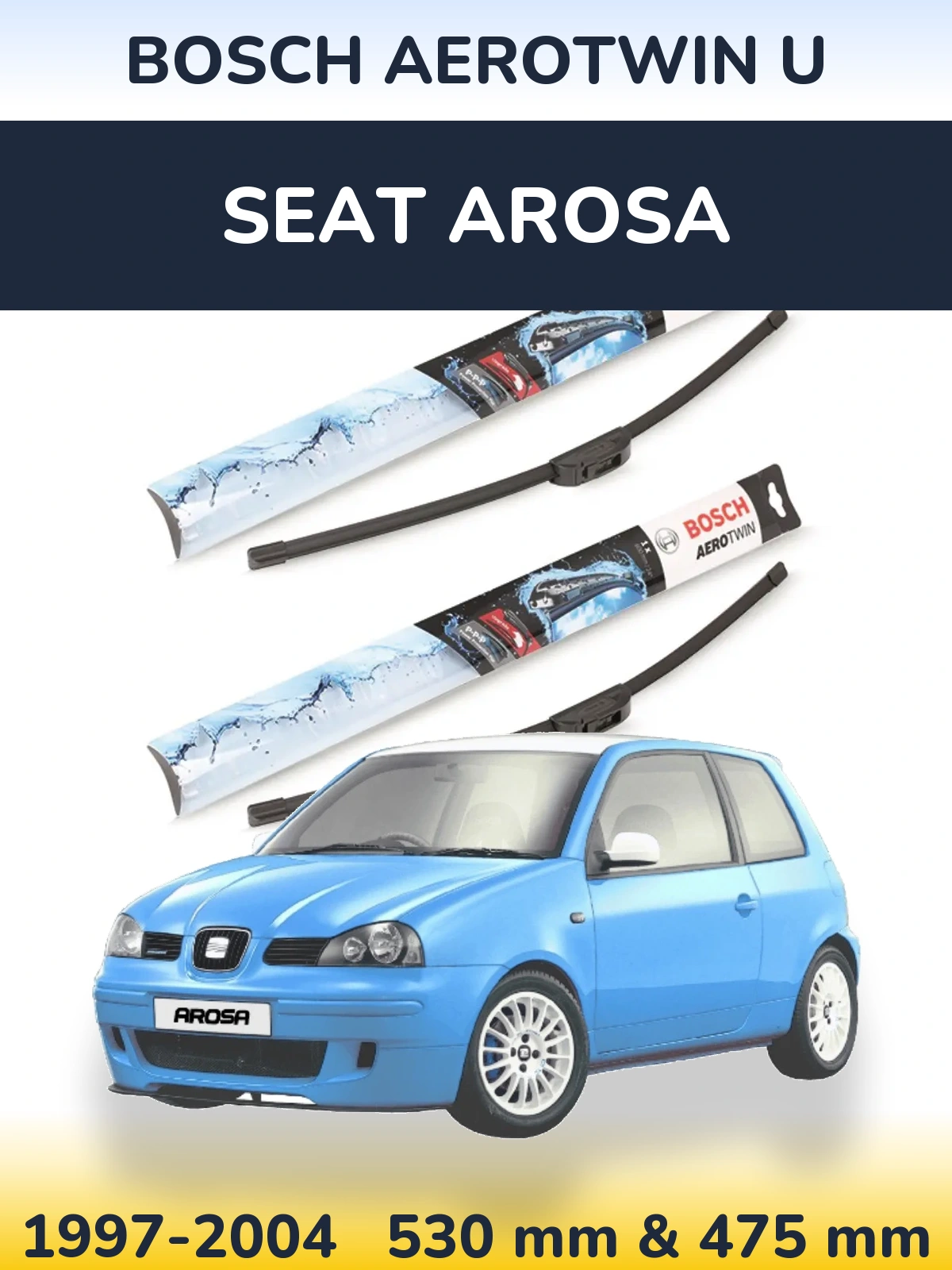 Комплект передніх щіток BOSCH AeroTwin U 530 & 475 мм для SEAT Arosa 1997-2004