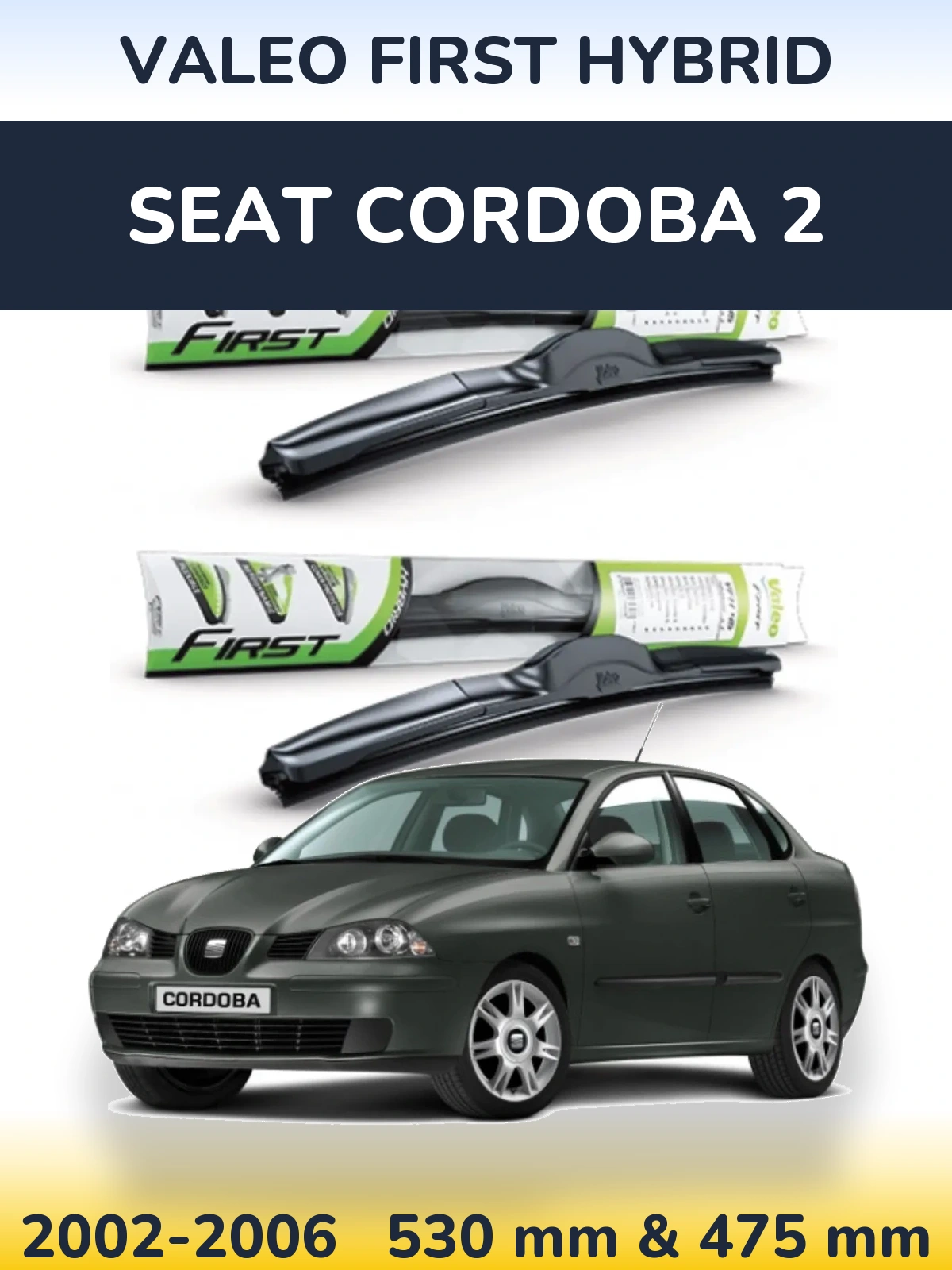 Комплект передних дворников Valeo First Hybrid 530 & 475 мм для SEAT Cordoba 2 2002-2006