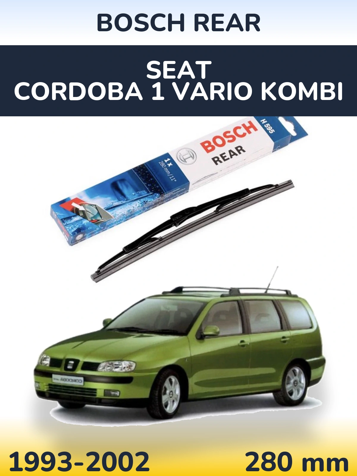 Задня щітка BOSCH Rear 280 мм для SEAT Cordoba 1 Vario kombi 1993-2002