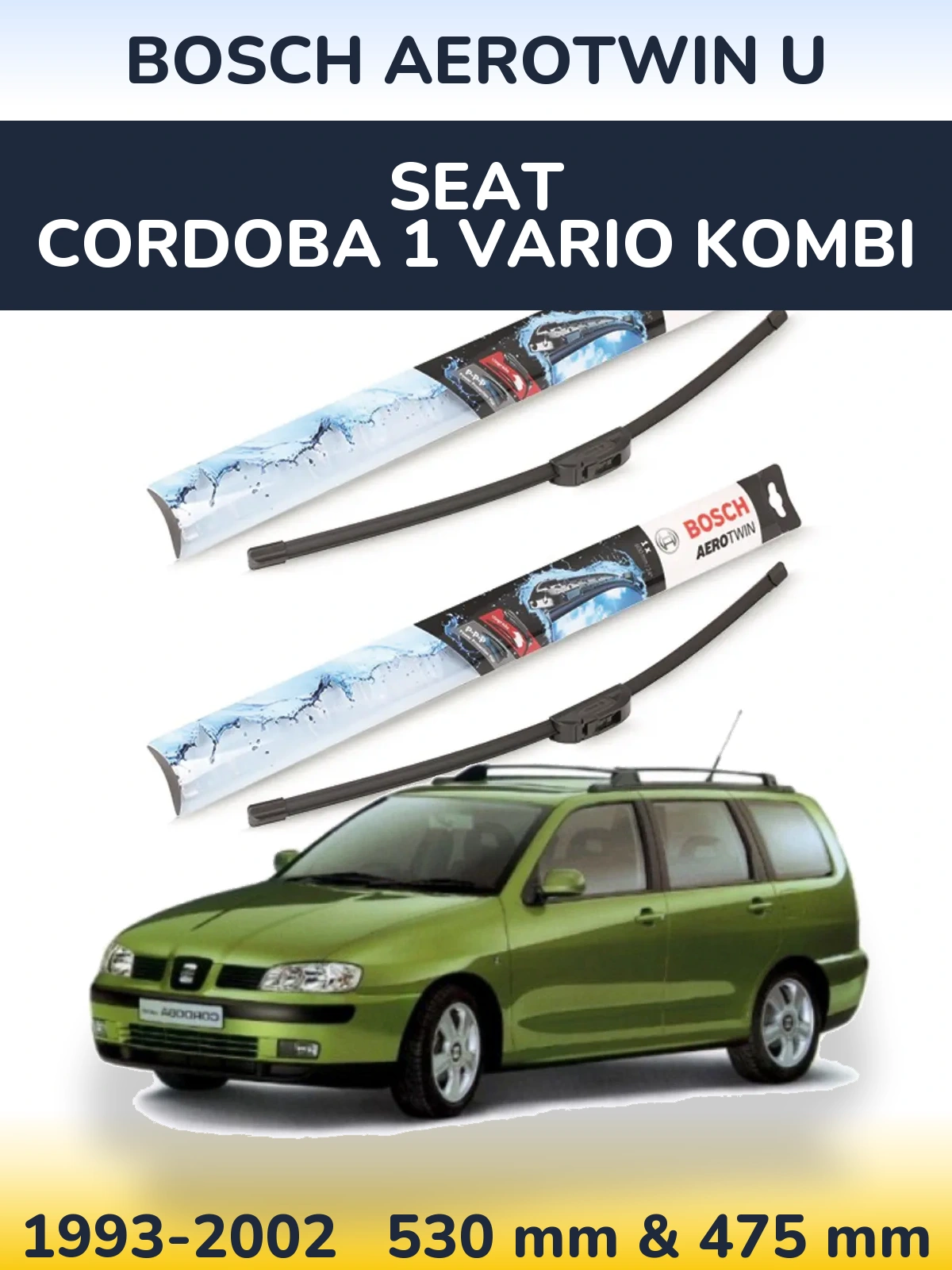 Комплект передніх щіток BOSCH AeroTwin U 530 & 475 мм для SEAT Cordoba 1 Vario kombi 1993-2002