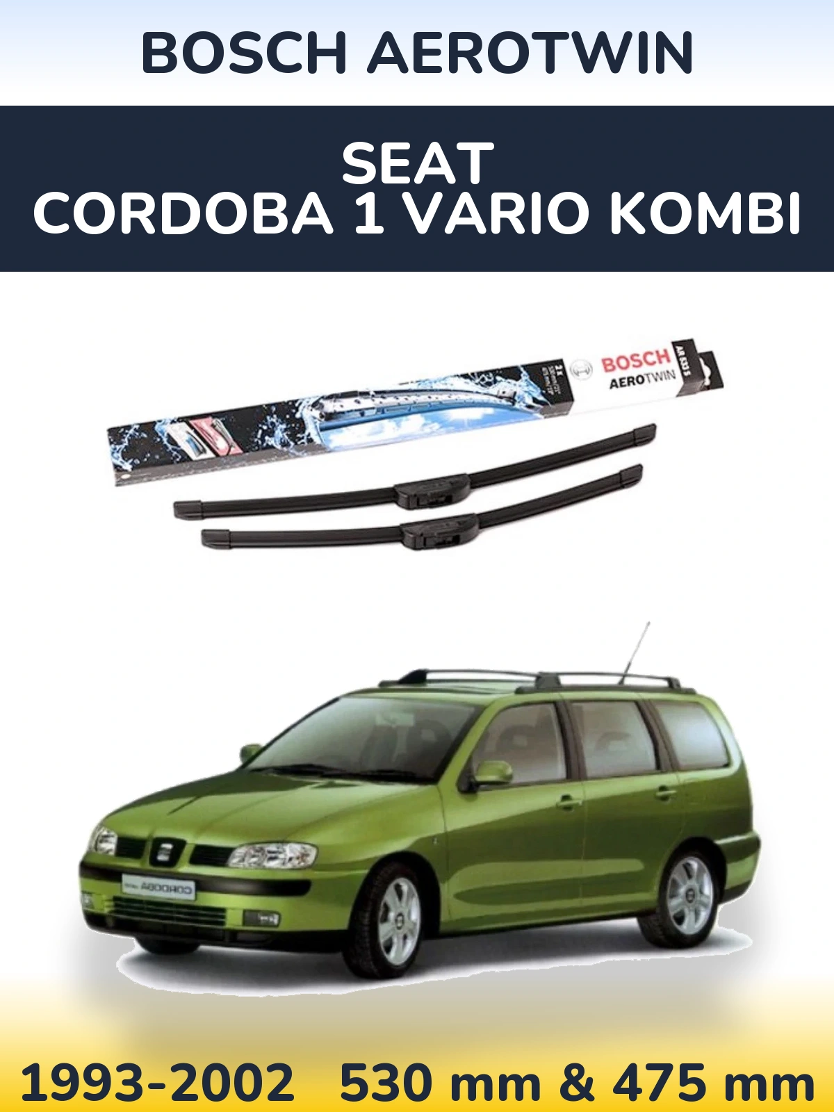 Комплект передніх щіток BOSCH AeroTwin 530 & 475 мм для SEAT Cordoba 1 Vario kombi 1993-2002
