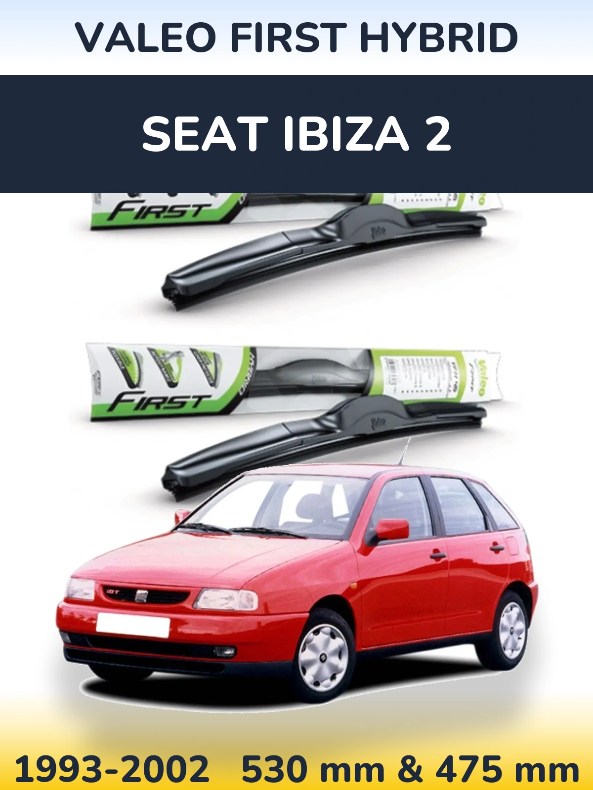 Komplet przednich wycieraczek Valeo First Hybrid 530 & 475 mm do SEAT Ibiza 2 1993-2002