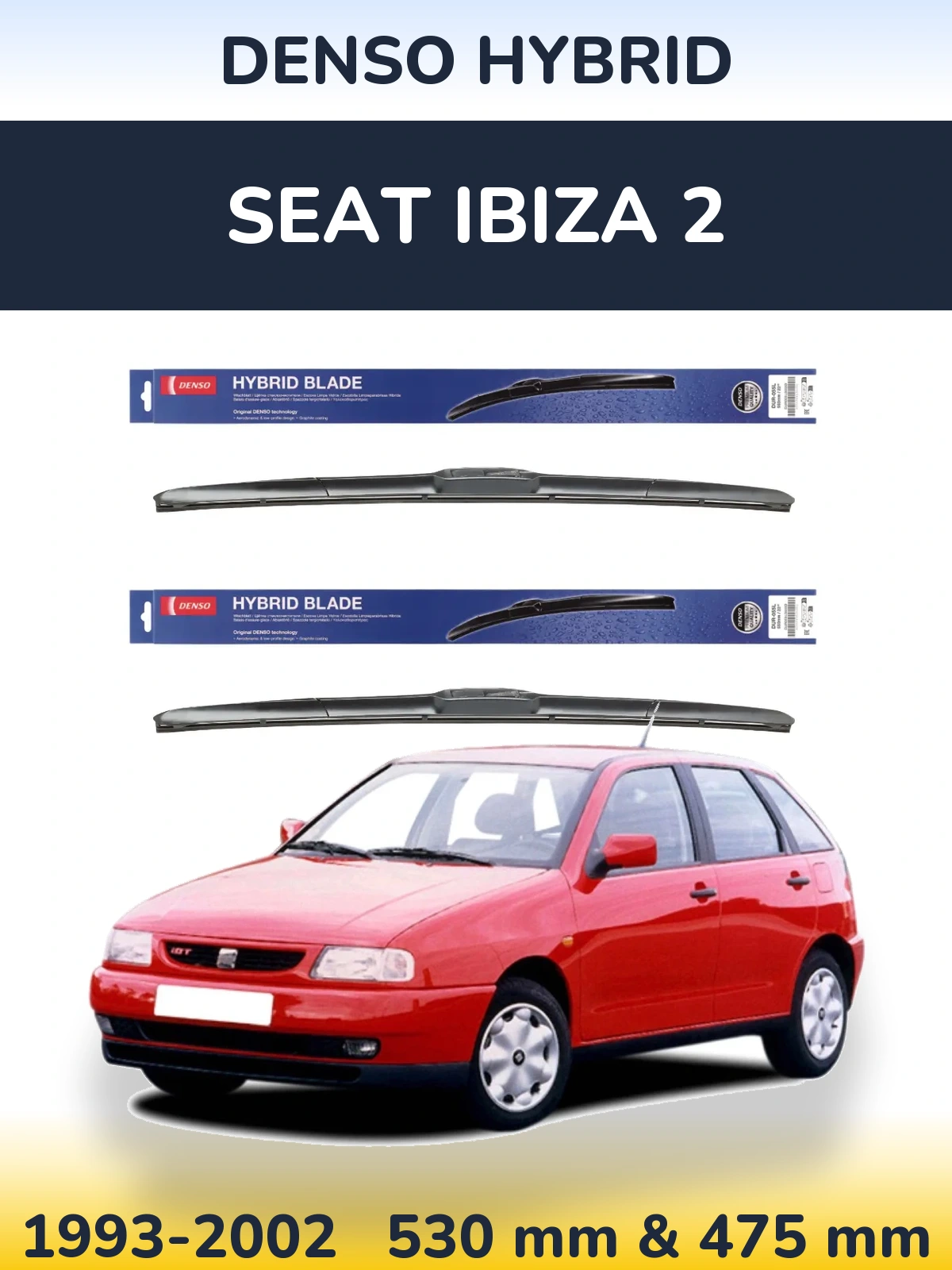 Комплект передніх щіток Denso Hybrid 530 & 475 мм для SEAT Ibiza 2 1993-2002
