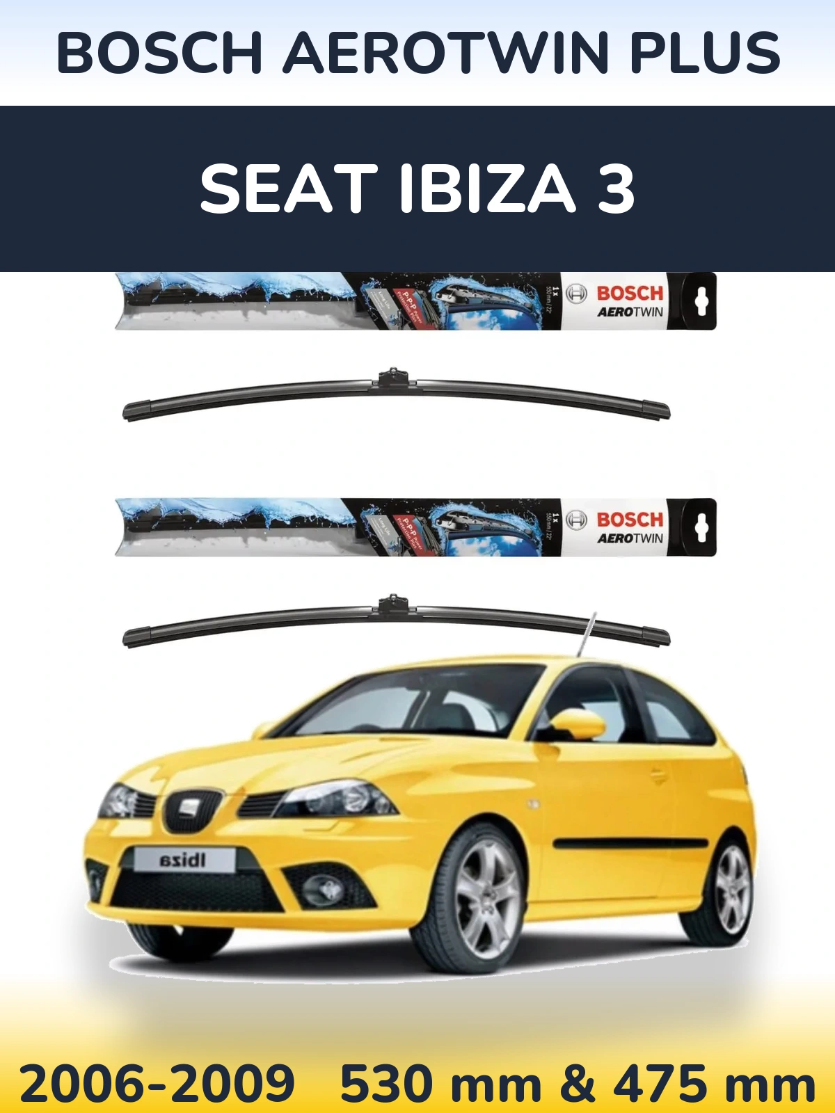 Komplet przednich wycieraczek BOSCH AeroTwin Plus 530 & 475 mm do SEAT Ibiza 3 2006-2009