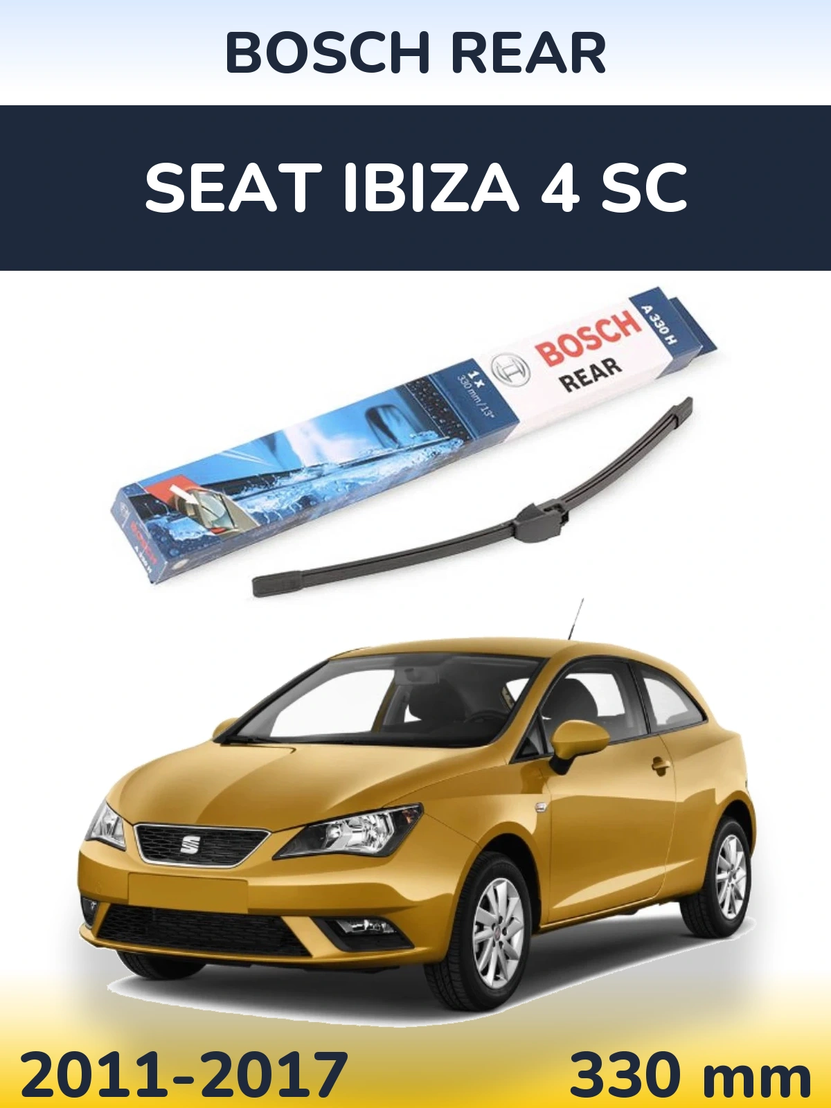 Задня щітка BOSCH Rear 330 мм для SEAT Ibiza 4 SC 2011-2017