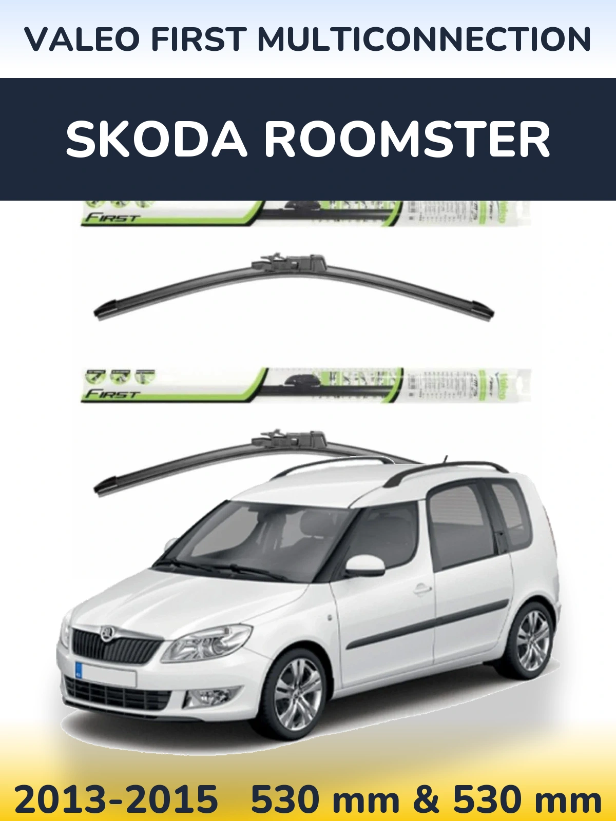 Комплект передніх щіток Valeo First MultiConnection 530 & 530 мм для Skoda Roomster 2013-2015