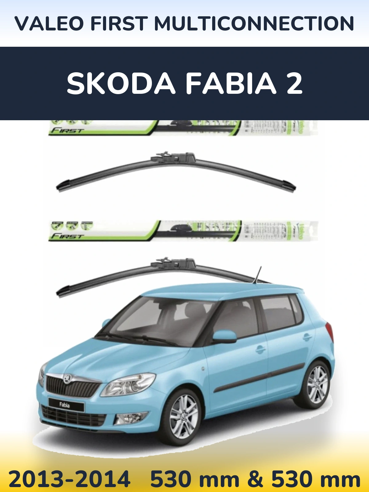 Komplet przednich wycieraczek Valeo First MultiConnection 530 & 530 mm do Skoda Fabia 2 2013-2014