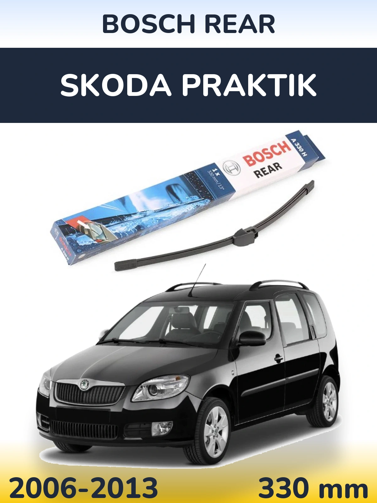 Rear wiper blade BOSCH Rear 330 mm for Skoda Praktik 2006-2013