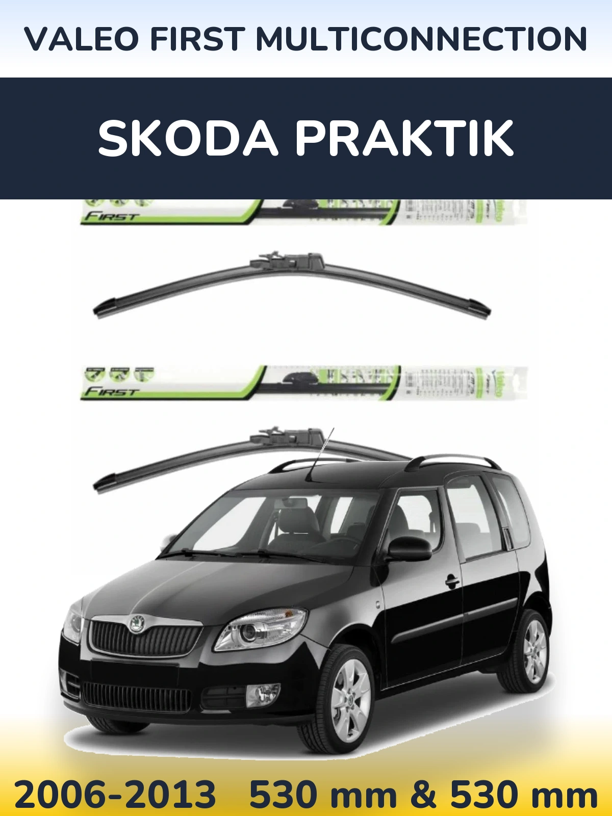 Komplet przednich wycieraczek Valeo First MultiConnection 530 & 530 mm do Skoda Praktik 2006-2013