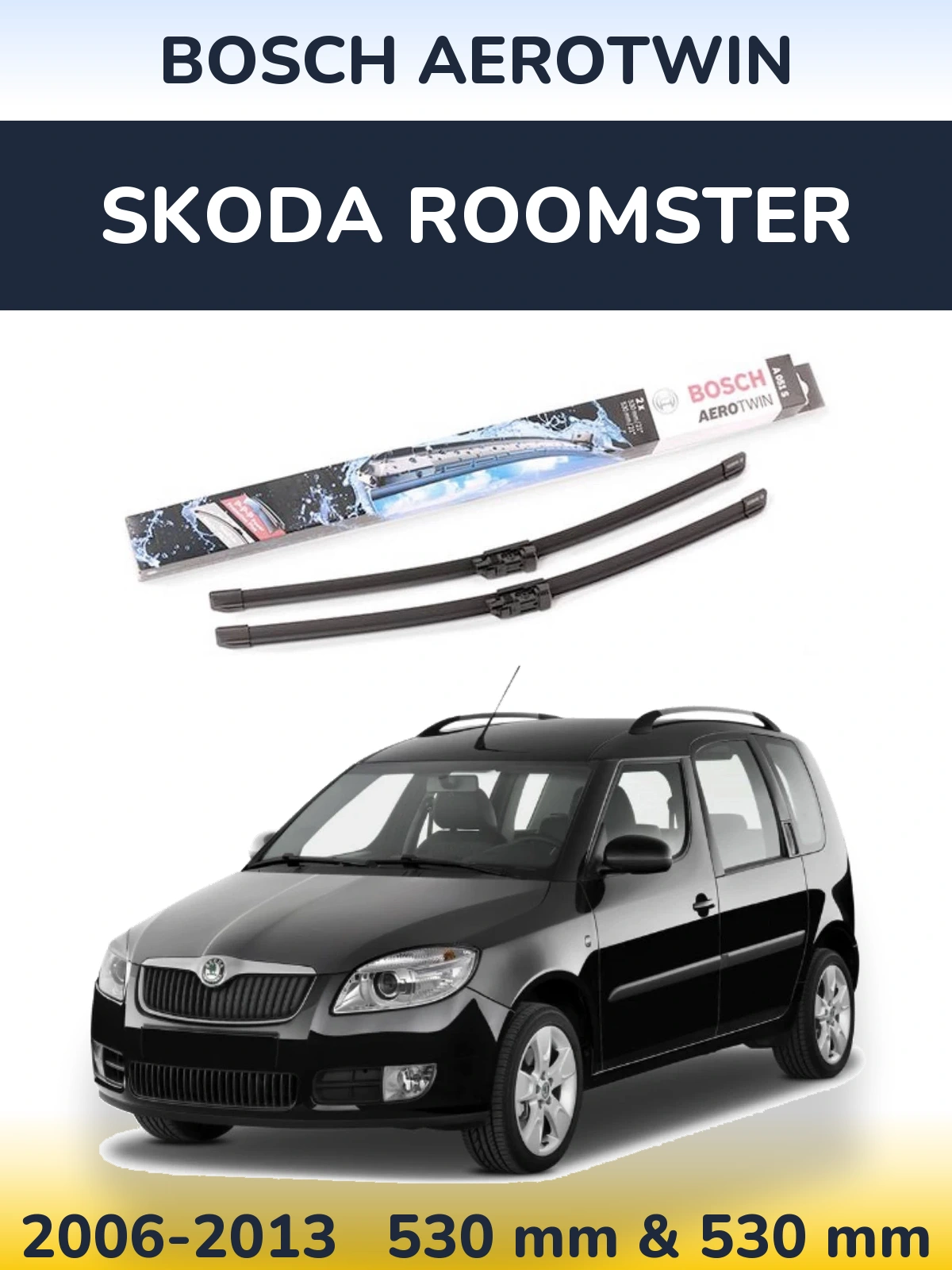 Komplet przednich wycieraczek BOSCH AeroTwin 530 & 530 mm do Skoda Roomster 2006-2013