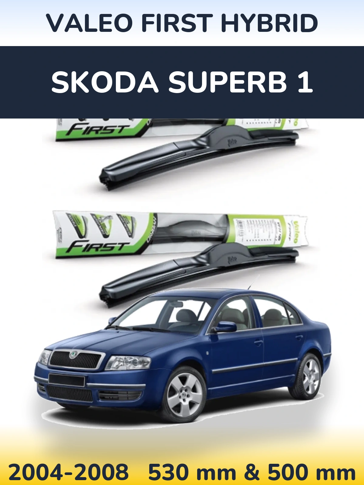 Front wiper blade set Valeo First Hybrid 530 & 500 mm for Skoda Superb 1 2004-2008