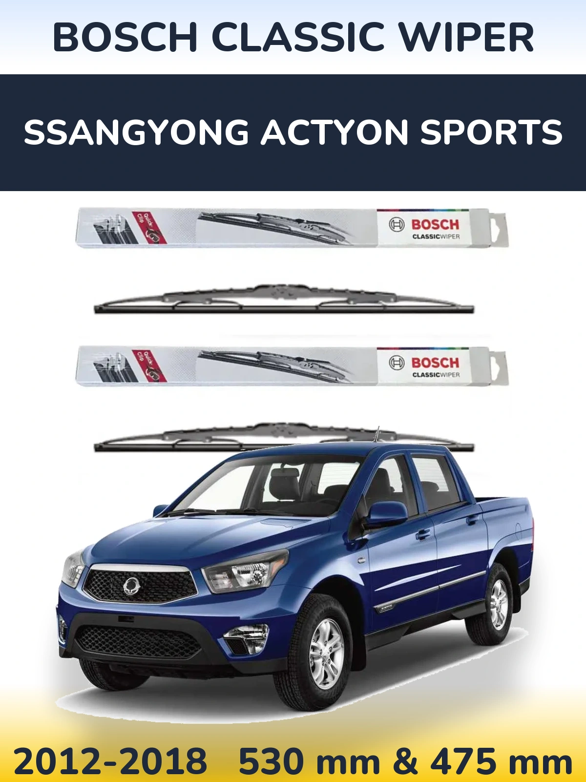 Front wiper blade set BOSCH Classic Wiper 530 & 475 mm for SsangYong Actyon Sports 2012-2018