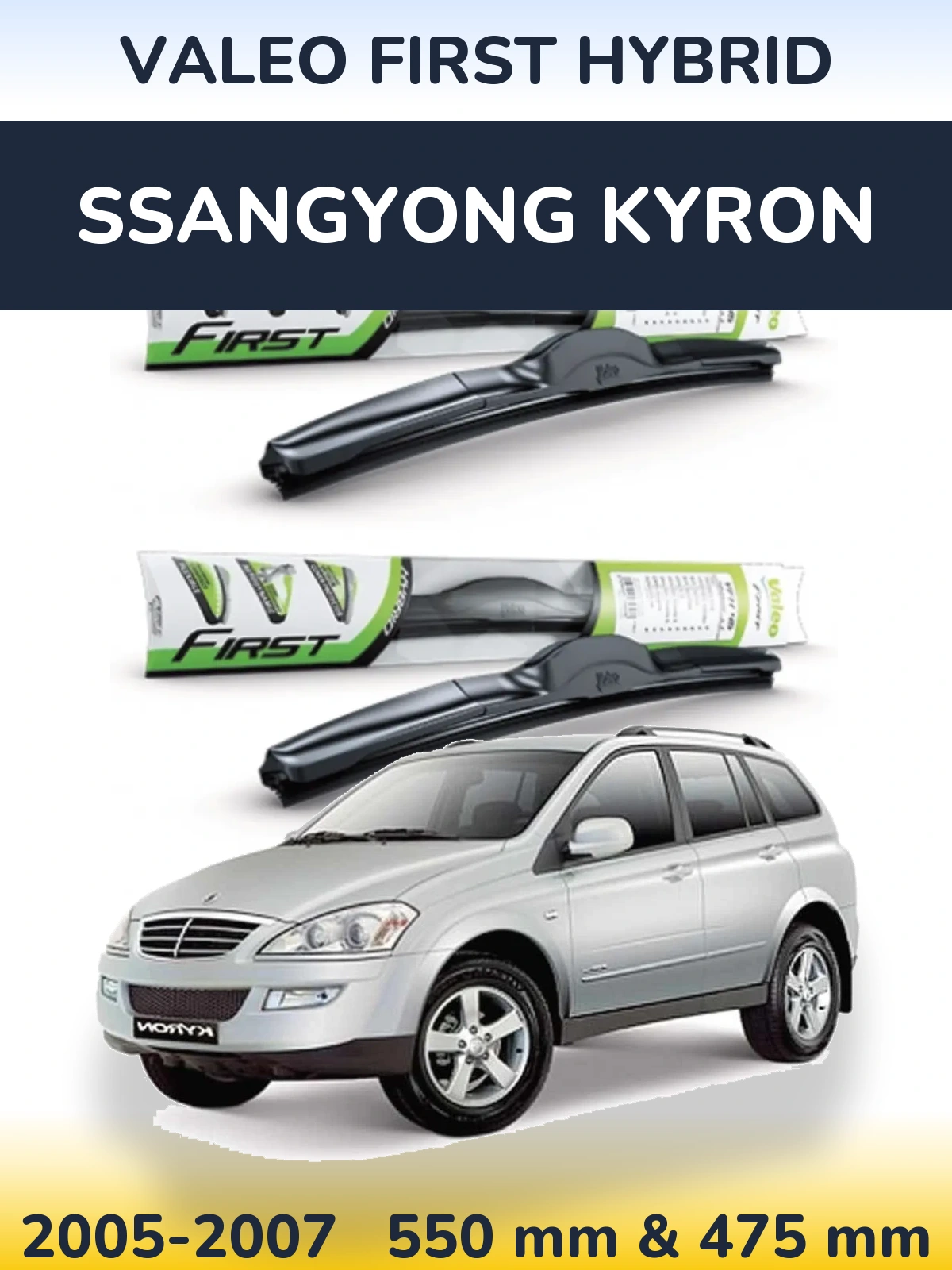 Front wiper blade set Valeo First Hybrid 550 & 475 mm for SsangYong Kyron 2005-2007