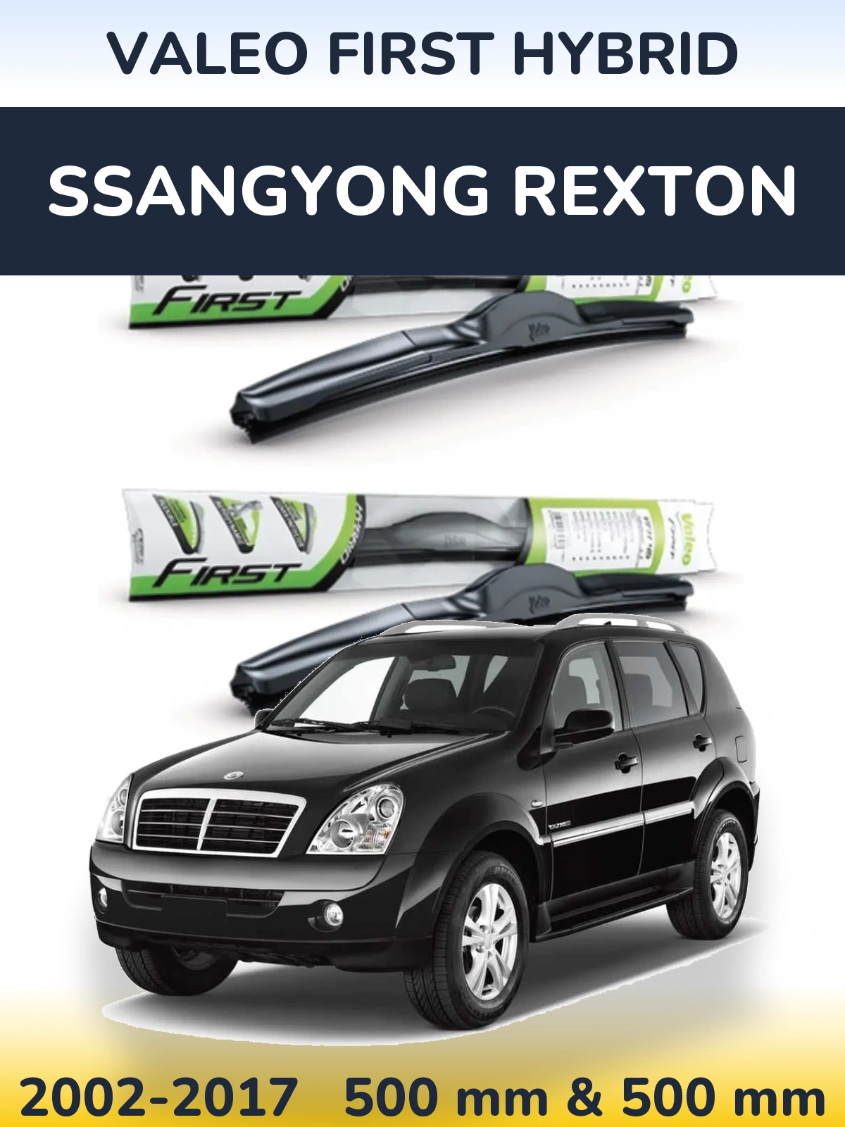 Komplet przednich wycieraczek Valeo First Hybrid 500 & 500 mm do SsangYong Rexton 2002-2017