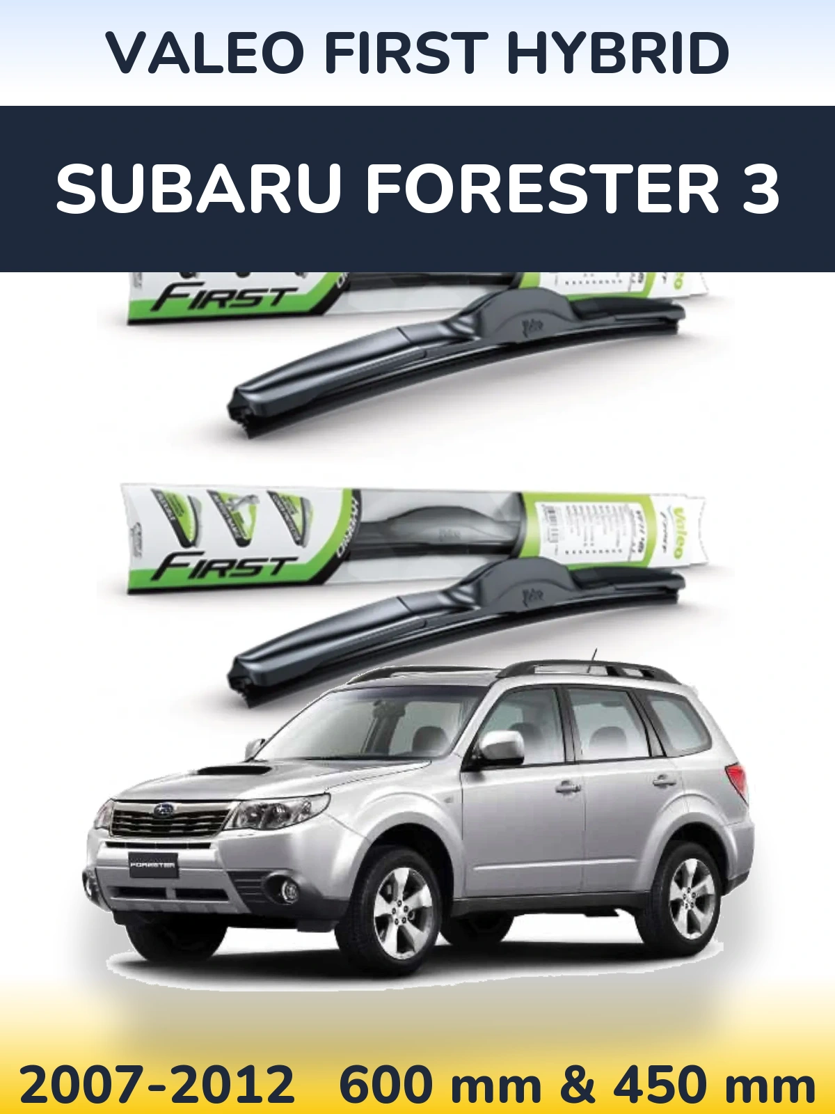 Front wiper blade set Valeo First Hybrid 600 & 450 mm for Subaru Forester 3 2007-2012