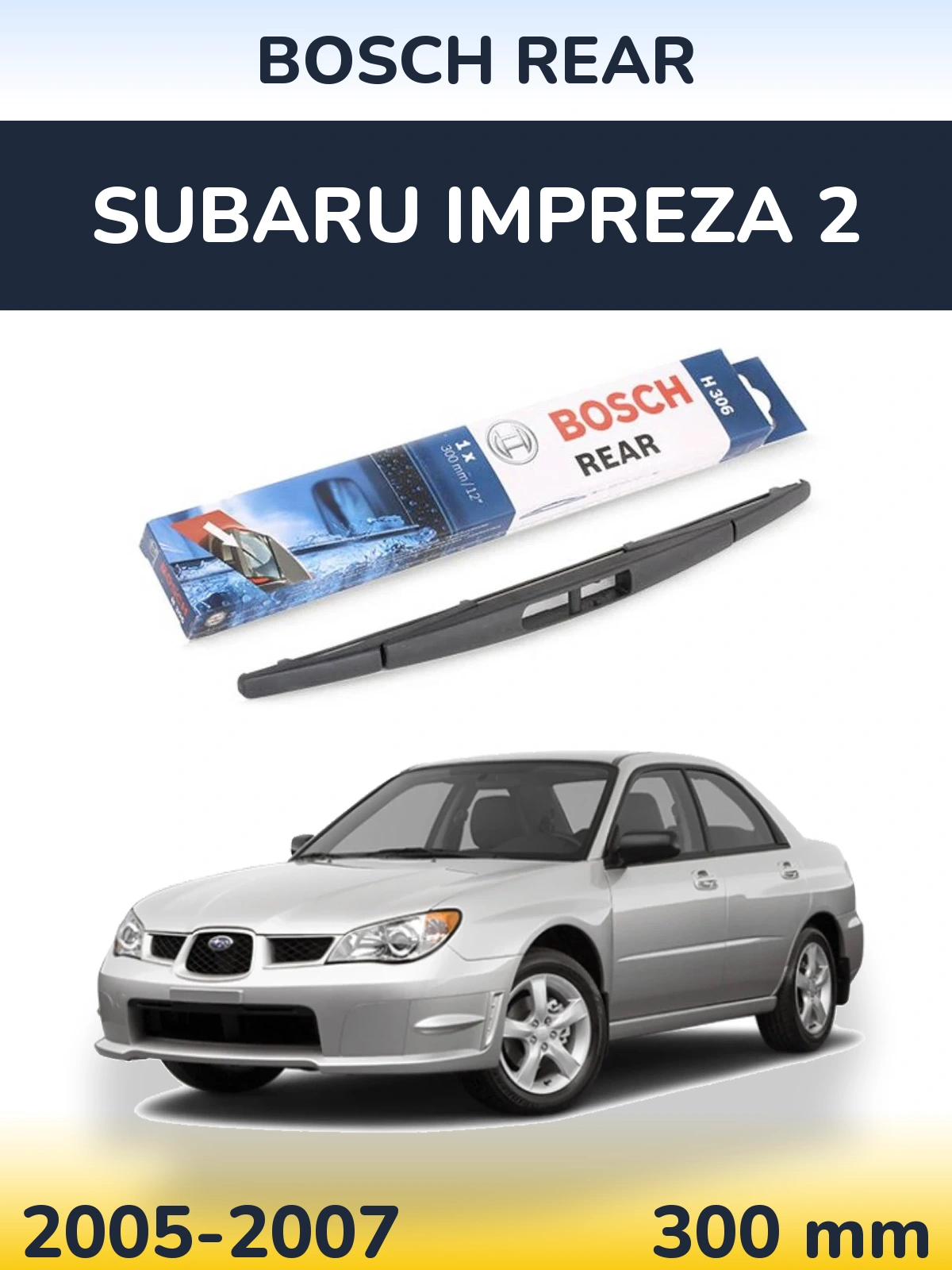 Задний дворник BOSCH Rear 300 мм для Subaru Impreza 2 2005-2007