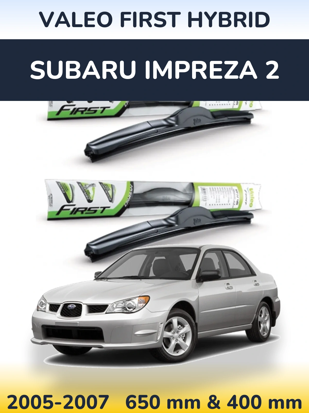 Комплект передних дворников Valeo First Hybrid 650 & 400 мм для Subaru Impreza 2 2005-2007