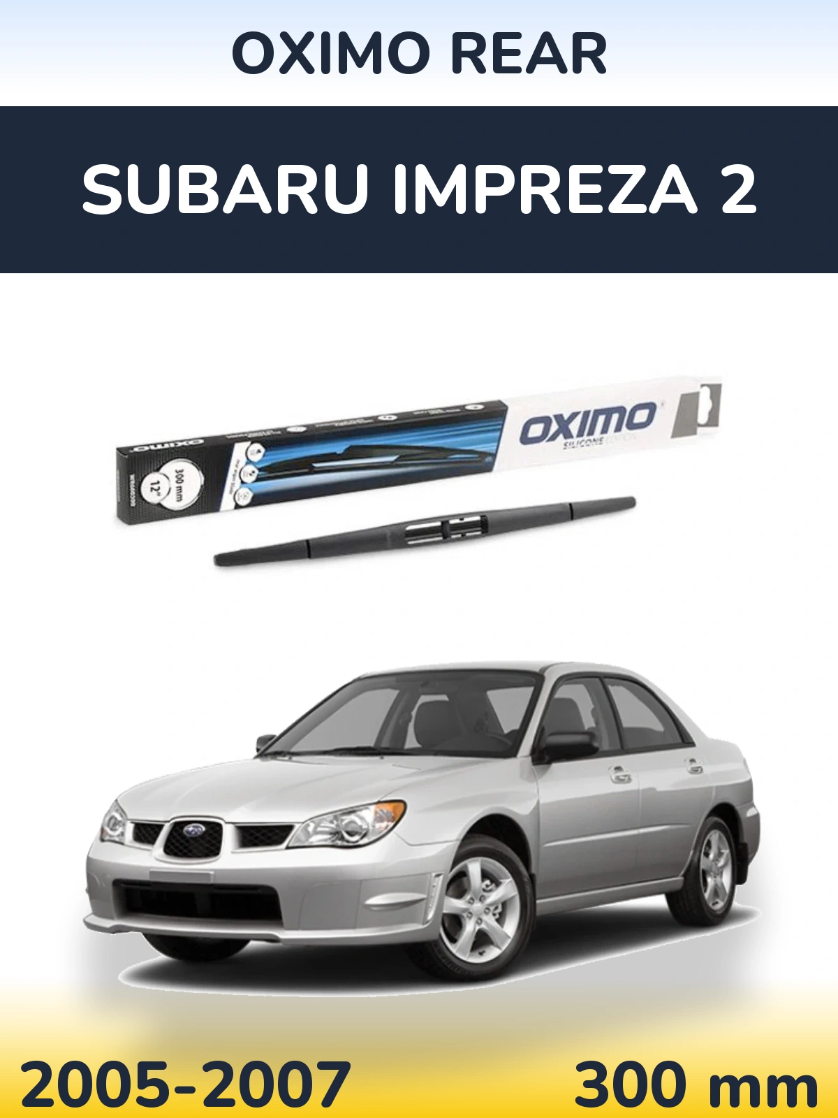 Задня щітка Oximo Rear 300 мм для Subaru Impreza 2 2005-2007