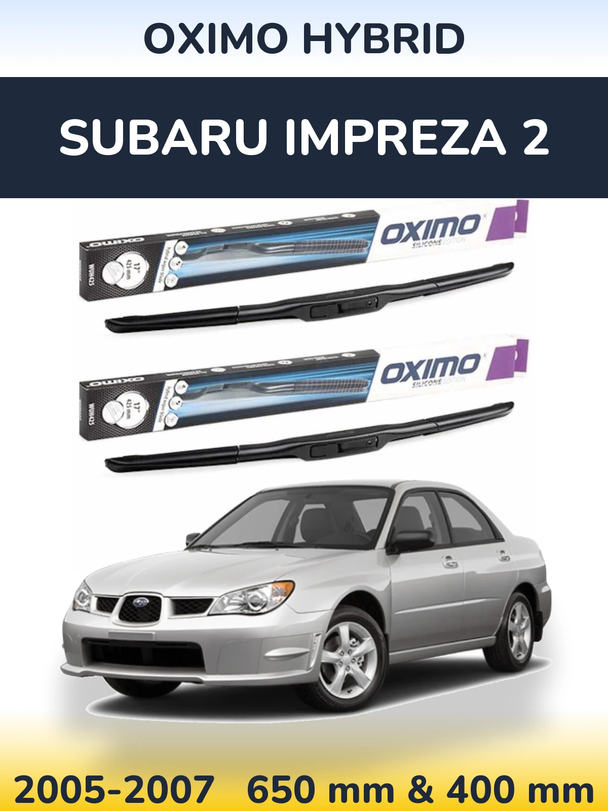Комплект передніх щіток Oximo Hybrid 650 & 400 мм для Subaru Impreza 2 2005-2007