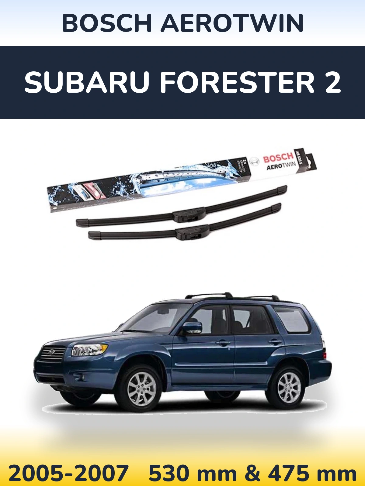 Комплект передніх щіток BOSCH AeroTwin 530 & 475 мм для Subaru Forester 2 2005-2007