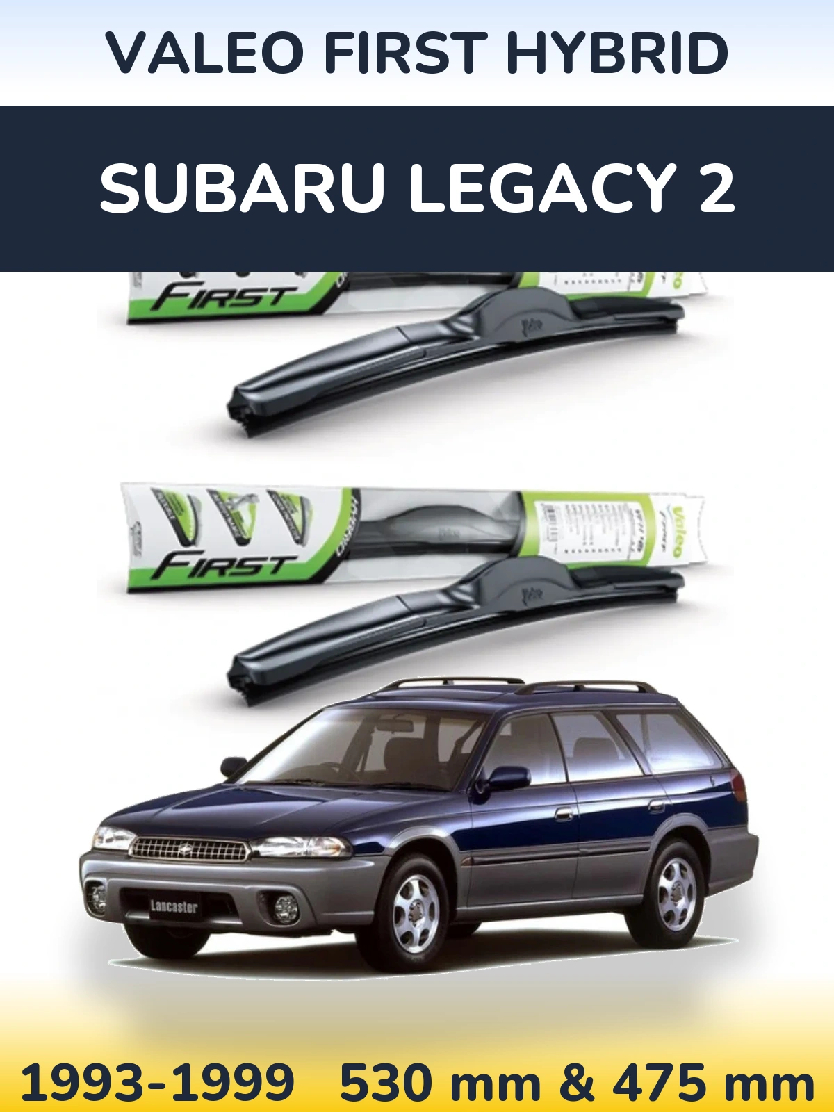 Комплект передніх щіток Valeo First Hybrid 530 & 475 мм для Subaru Legacy 2 1993-1999