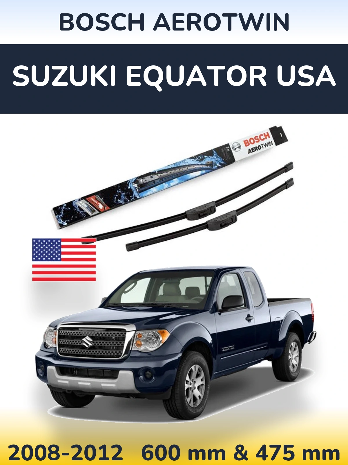 Front wiper blade set BOSCH AeroTwin 600 & 475 mm for Suzuki Equator USA 2008-2012