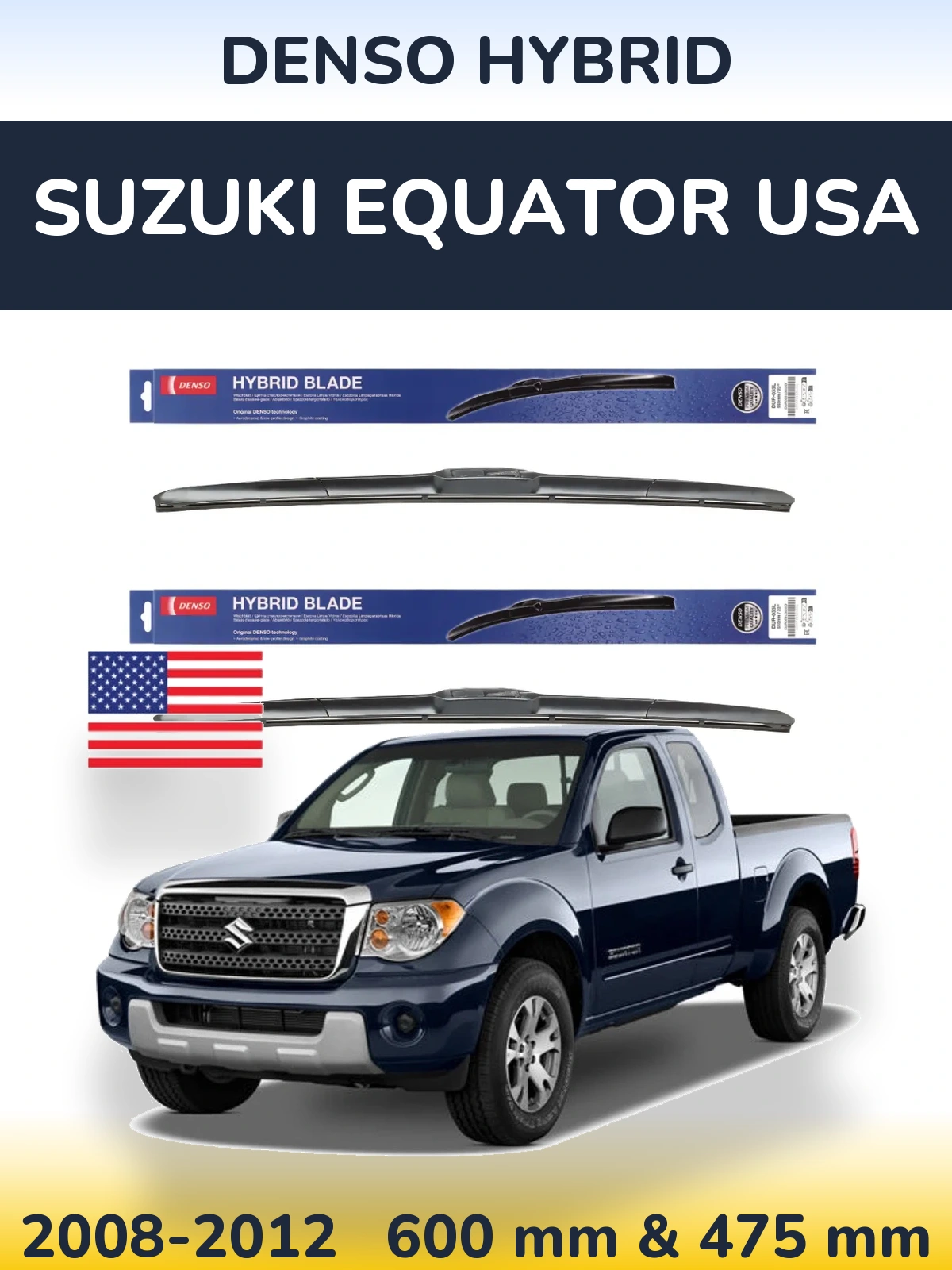 Front wiper blade set Denso Hybrid 600 & 475 mm for Suzuki Equator USA 2008-2012
