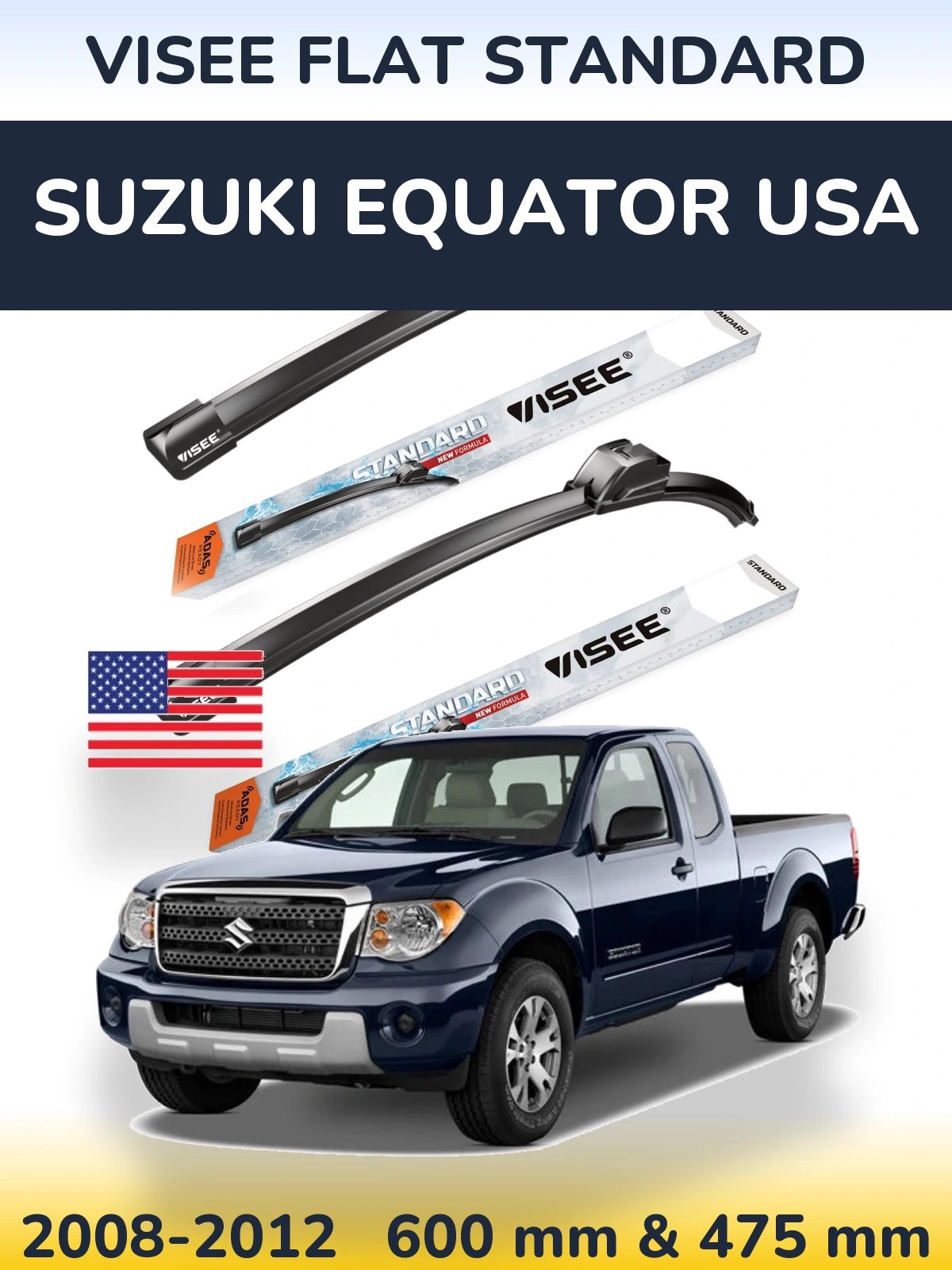 Front wiper blade set VISEE FLAT STANDARD 600 & 475 mm for Suzuki Equator USA 2008-2012