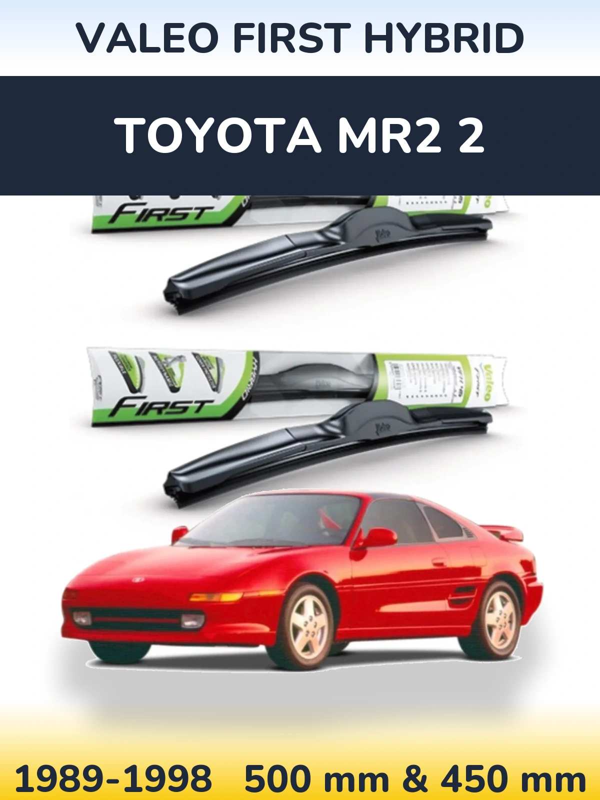 Front wiper blade set Valeo First Hybrid 500 & 450 mm for Toyota MR2 2 1989-1998
