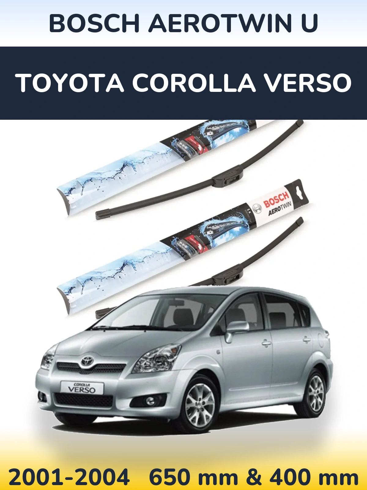 Front wiper blade set BOSCH AeroTwin U 650 & 400 mm for Toyota Corolla Verso 2001-2004