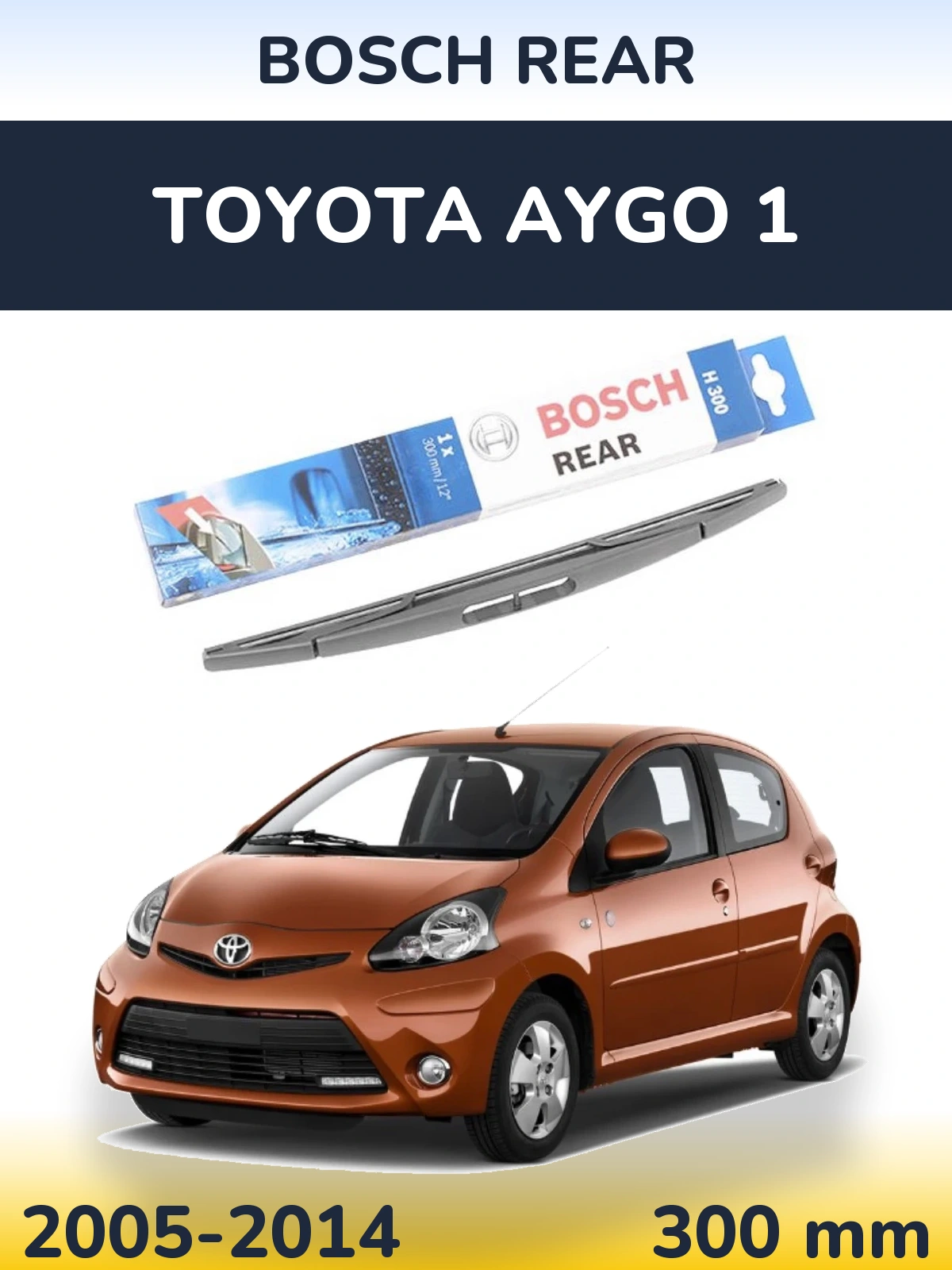 Tylna wycieraczka BOSCH Rear 300 mm do Toyota Aygo 1 2005-2014