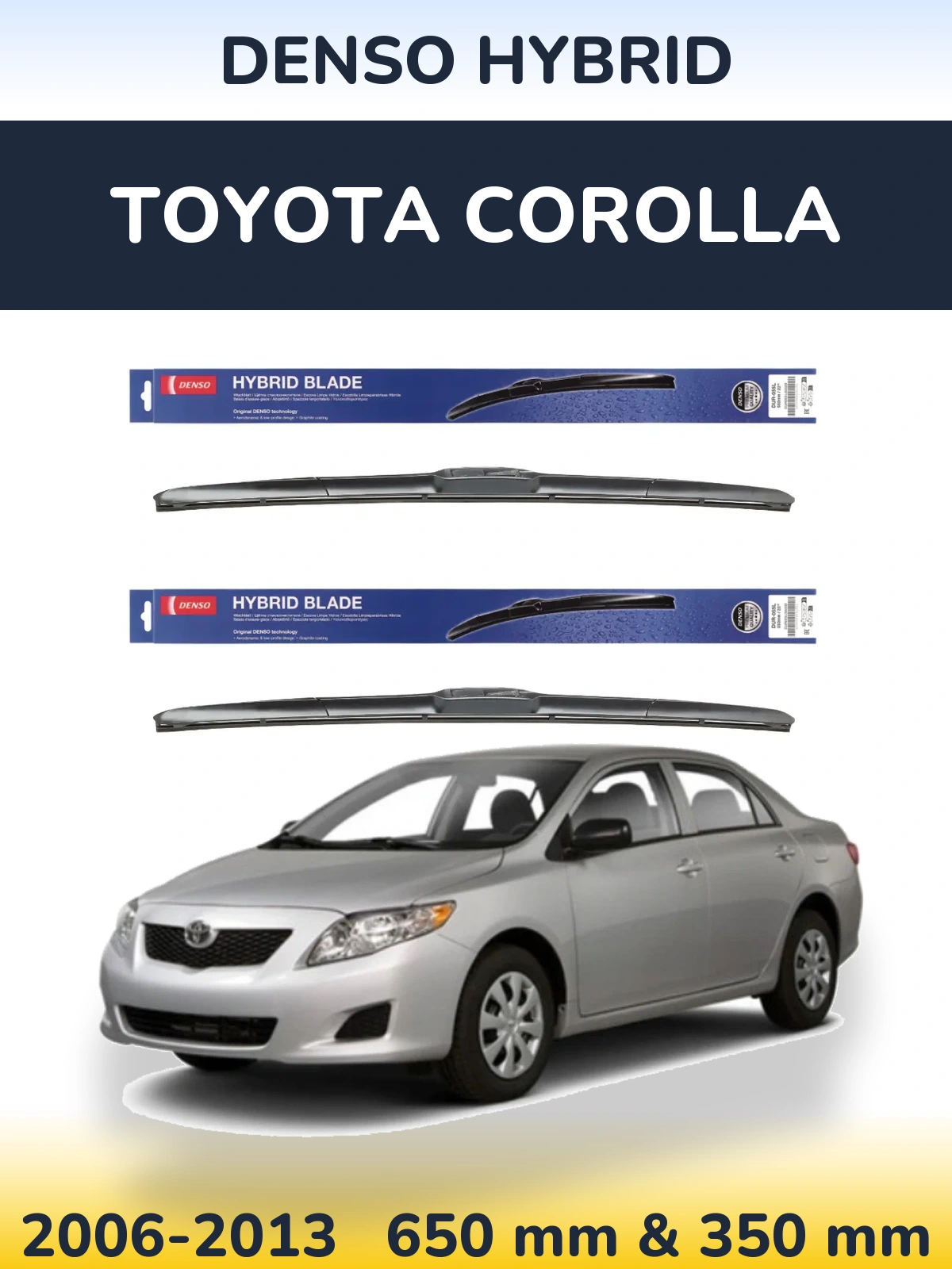 Комплект передніх щіток Denso Hybrid 650 & 350 мм для Toyota Corolla 2006-2013