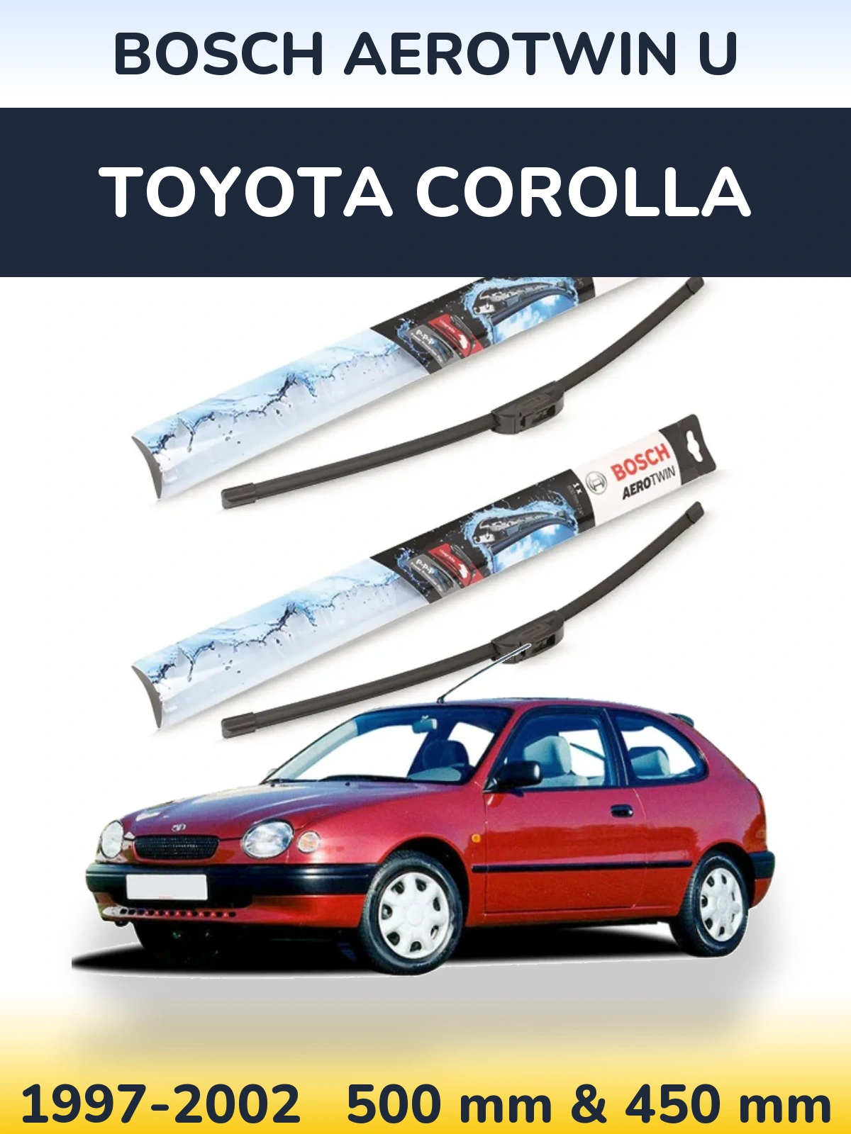 Komplet przednich wycieraczek BOSCH AeroTwin U 500 & 450 mm do Toyota Corolla 1997-2002