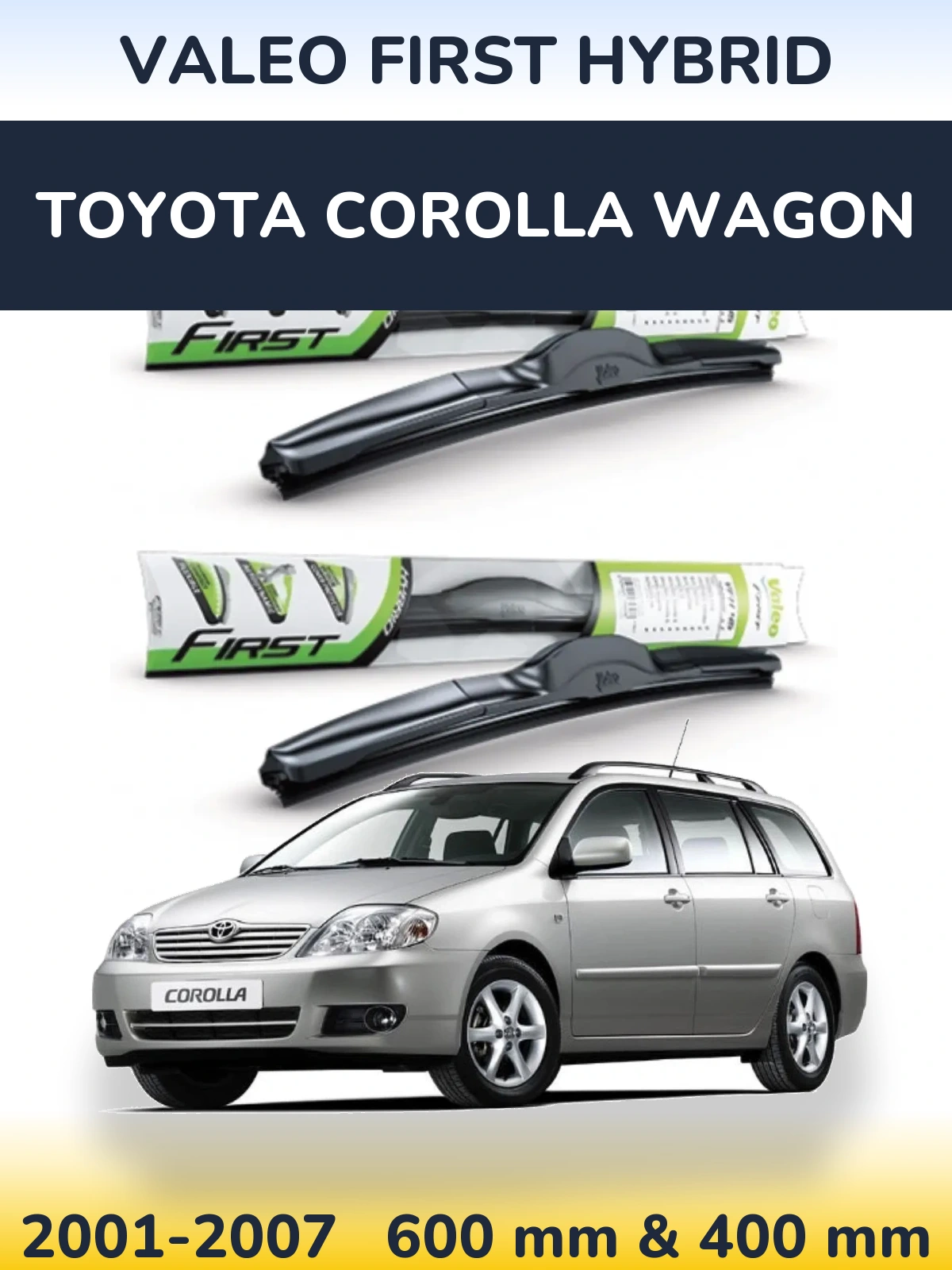 Front wiper blade set Valeo First Hybrid 600 & 400 mm for Toyota Corolla Wagon 2001-2007
